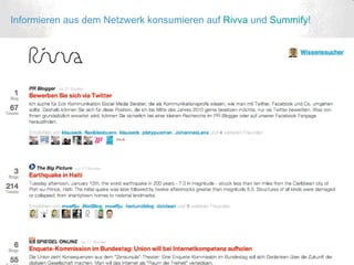 Informieren aus dem Netzwerk konsumieren auf  Rivva  und  Summify ! 