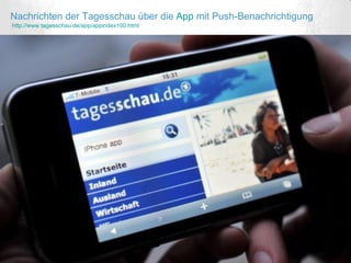 Nachrichten der Tagesschau über die  App  mit Push-Benachrichtigung   http://www.tagesschau.de/app/appindex100.html   