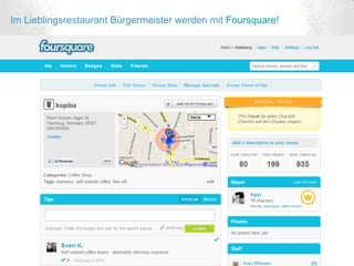 Im Lieblingsrestaurant Bürgermeister werden mit  Foursquare ! 