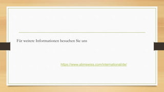 Für weitere Informationen besuchen Sie uns
https://www.abmswiss.com/international/de/
 