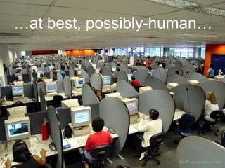 …at best, possibly-human…
CC-BY Vlima.com via Flickr
 