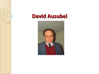 David AusubelDavid Ausubel
 