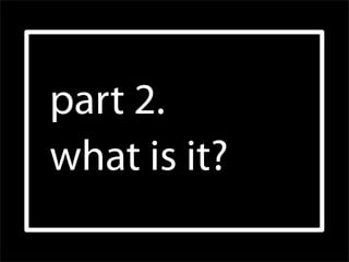 part 2.
what is it?
 