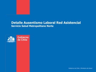 Detalle Ausentismo Laboral Red Asistencial Servicio Salud Metropolitano   Norte Gobierno de Chile | Ministerio de Salud  