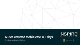 A user-centered mobile case in 5 days
Anneleen Vanhoudt (Peel.nu)
 