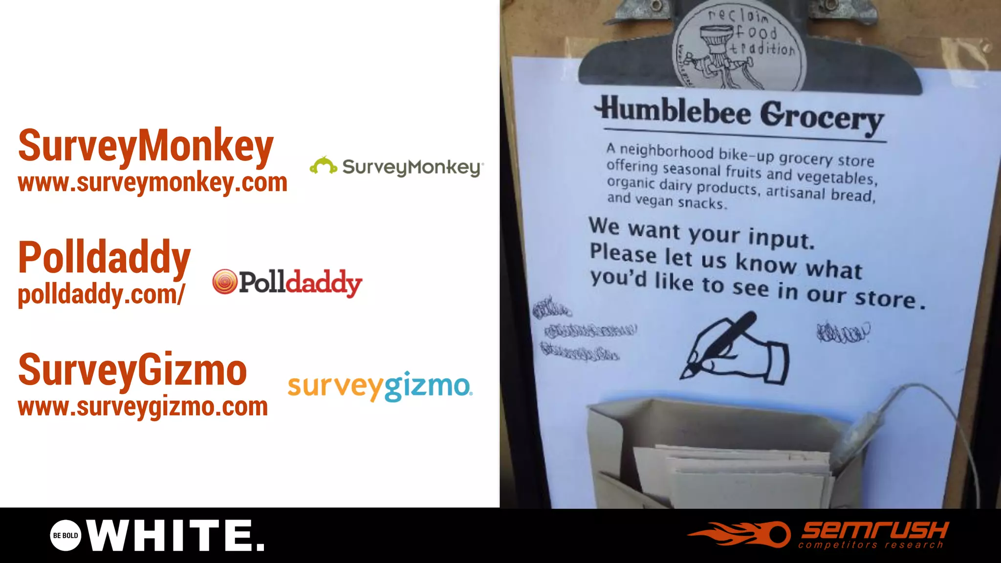 @pagesauce 
SurveyMonkey 
www.surveymonkey.com 
Polldaddy 
polldaddy.com/ 
SurveyGizmo 
www.surveygizmo.com  