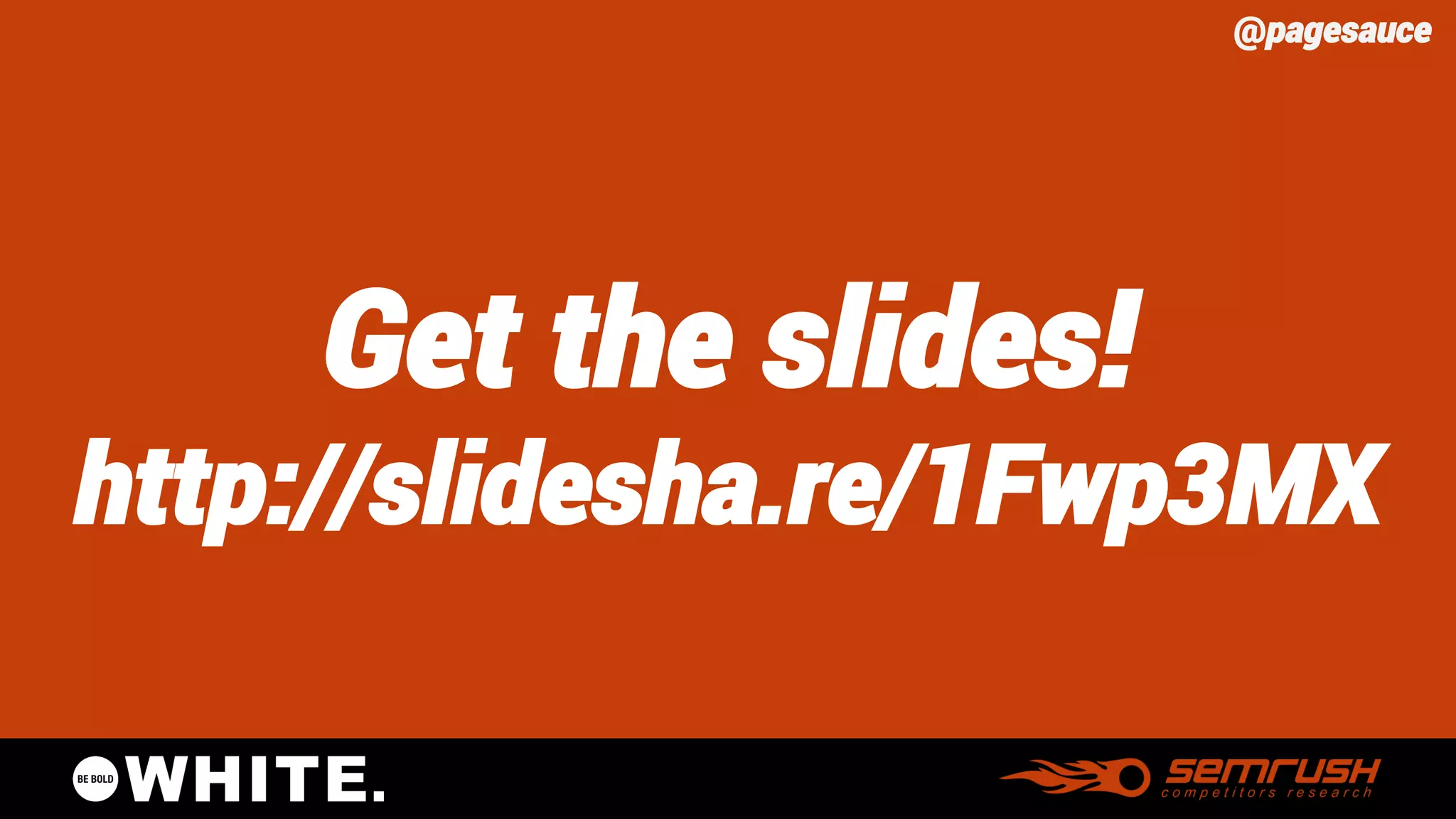 @pagesauce 
Get the slides! http://slidesha.re/1Fwp3MX  