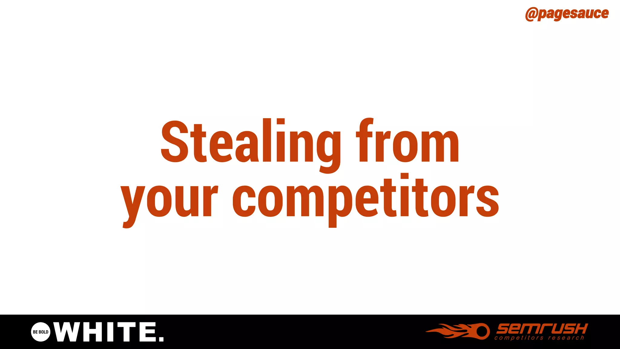 @pagesauce 
Stealing fromyour competitors  