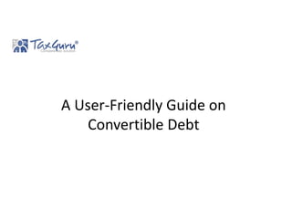 A User-Friendly Guide on
Convertible Debt
 