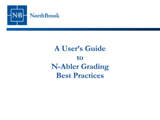 A User’s Guide to N-Abler Grading Best Practices 