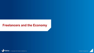 © Copyright 2015 Daniel J Edelman Inc. Intelligent Engagement 23
Freelancers and the Economy
 