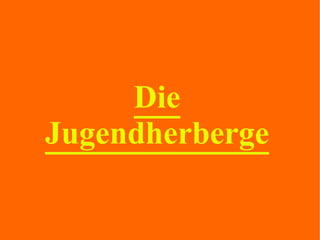 Die Jugendherberge 