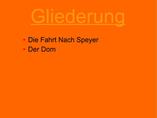 Gliederung Die Fahrt Nach Speyer Der Dom 