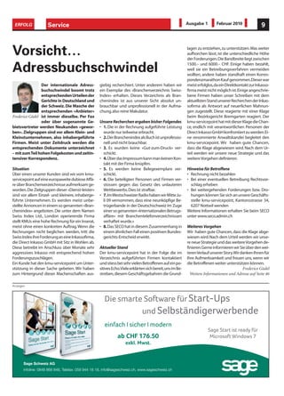 ERFOLG              Service                                                                              Ausgabe 1        Februar 2010                9



Vorsicht…                                                                                                 lagen zu entziehen, zu unterstützen. Was weiter
                                                                                                          aufhorchen lässt, ist die unterschiedliche Höhe
                                                                                                          der Forderungen. Die Bandbreite liegt zwischen

Adressbuchschwindel                                                                                       1500.– und 6000.– CHF. Einige haben bezahlt,
                                                                                                          weil sie ein Betreibungsverfahren vermeiden
                                                                                                          wollten, andere haben standhaft einen Korres-
                                                                                                          pondenzmarathon Kauf genommen. Dieser war
                Der internationale Adress-         giebig recherchiert. Unter anderem haben wir           meist erfolglos, da ein Direktkontakt zur Inkasso-
                buchschwindel boomt trotz          ein Exemplar des «Branchenverzeichnis Swiss-           firma meist nicht möglich ist. Einige angeschrie-
                entsprechenden Urteilen der        Index» erhalten. Dieses Verzeichnis als Bran-          bene Firmen haben unser Schreiben mit dem
                Gerichte in Deutschland und        chenindex ist aus unserer Sicht absolut un-            aktuellsten Stand unserer Recherchen der Inkas-
                der Schweiz. Die Masche der        brauchbar und unprofessionell in der Aufma-            sofirma als Antwort auf neuerlichen Mahnun-
                entsprechenden «Anbieter»          chung, also reine Makulatur.                           gen zugestellt. Diese reagierte mit einer Klage
Frederico Güdel ist immer dieselbe. Per Fax                                                               beim Bezirksgericht Bremgarten reagiert. Der
                oder über sogenannte Ge-           Unsere Recherchen ergaben bisher Folgendes             kmu-servicepoint hat mit dieser Klage die Chan-
bietsvertreter werden Neukunden «gewor-            • 1. Die in der Rechnung aufgeführte Leistung          ce, endlich mit verantwortlichen Personen der
ben». Zielgruppen sind vor allem Klein- und          wurde nur teilweise erbracht.                        Direct Inkasso GmbH konfrontiert zu werden. Ei-
Kleinstunternehmen, also inhabergeführte           • 2. Der Branchenindex als Buch ist unprofessio-       ne renommierte Anwaltskanzlei begleitet den
Firmen. Meist unter Zeitdruck werden die             nell und nicht brauchbar.                            kmu-servicepoint. Wir haben gute Chancen,
entsprechenden Dokumente unterzeichnet             • 3. Es wurden keine «Gut-zum-Druck» ver-              dass die Klage abgewiesen wird. Nach dem Ur-
– mit zum Teil hohen Folgekosten und zeitin-         schickt.                                             teil werden wir unsere neue Strategie und das
tensiver Korrespondenz.                            • 4. Über das Impressum kann man keinen Kon-           weitere Vorgehen definieren.
                                                     takt mit der Firma knüpfen.
Situation                                          • 5. Es werden keine Belegexemplare ver-               Hinweise für Betroffene
Über einen unserer Kunden sind wir vom kmu-          schickt.                                             • Rechnung nicht bezahlen
servicepoint auf eine europaweite dubiose Affä-    • 6. Die beteiligten Personen und Firmen ver-          • Bei einer eventuellen Betreibung Rechtsvor-
re über Branchenverzeichnisse aufmerksam ge-         stossen gegen das Gesetz des unlauteren                schlag erheben
worden. Die Zielgruppen dieser «Dienst-leister»      Wettbewerbs. Dies ist strafbar.                      • Bei weitergehenden Forderungen bzw. Dro-
sind vor allem Einzel- und kleinere, inhaberge-    • 7. Im Westschweizer Radio haben wir Mitte Ju-          hungen können Sie sich an unsere Geschäfts-
führte Unternehmen. Es werden meist unbe-            li 09 vernommen, dass eine neunköpfige Be-             stelle kmu-servicepoint, Kantonsstrasse 34,
stellte Annoncen in einem so genannten «Bran-        trügerbande in der Deutschschweiz im Zuge              6207 Nottwil wenden
chenindex» angeboten. Die unter dem Namen            einer so genannten «Internationalen Betrugs-         Weitere Informationen erhalten Sie beim SECO
Swiss Index Ltd., London operierende Firma           affäre» mit Branchentelefonverzeichnissen            unter www.seco.admin.ch
stellt KMUs eine hohe Rechnung für ein Inserat,      verhaftet wurde.»
meist ohne einen konkreten Auftrag. Wenn die       • 8. Das SECO hat in diesem Zusammenhang in            Weiteres Vorgehen
Rechnungen nicht beglichen werden, tritt die         einem ähnlichen Fall einen positiven Bundes-         Wir haben gute Chancen, dass die Klage abge-
Swiss Index ihre Forderung an eine Inkassofirma,     gerichts-Entscheid erwirkt.                          wiesen wird. Nach dem Urteil werden wir unse-
die Direct Inkasso GmbH mit Sitz in Wohlen ab.                                                            re neue Strategie und das weitere Vorgehen de-
Diese betreibt im Anschluss über Monate sehr       Aktueller Stand                                        finieren. Gerne informieren wir Sie über den wei-
aggressives Inkasso mit entsprechend hohen         Der kmu-servicepoint hat in der Folge die im           teren Verlauf unserer Story.Wir danken Ihnen für
Forderungszuschlägen.                              Verzeichnis aufgeführten Firmen kontaktiert            Ihre Aufmerksamkeit und freuen uns, wenn wir
Ein Kunde hat den kmu-servicepoint um Unter-       und stiess bei sehr vielen Betroffenen auf ein po-     die Betroffenen weiter unterstützen können.
stützung in dieser Sache gebeten. Wir haben        sitives Echo.Viele erklärten sich bereit, uns im Be-                                     Frederico Güdel
zum Hintergrund dieser Machenschaften aus-         streben, diesem Geschäftsgebahren die Grund-             Weitere Informationen und Adresse auf Seite 46

Anzeigen



                                                      Die smarte Software für Start-Ups
                                                                 Software     Start-Ups
                                                                und Selbständigerwerbende
                                                                     Selbständigerwerbende
                                                      einfach I sicher I modern
                                                                                                                      Sage Start ist ready für
                                                                                                                                 ist
                                                              ab CHF 176.50                                            Microsoft Windows 7
                                                                                                                                 Windows
                                                                   exkl. Mwst.
                                                                         Mwst.


       Sage Schweiz AG
       Infoline: 0848 868 848, Telefax: 058 944 18 18, info@sageschweiz.ch, www.sageschweiz.ch
                               Telefax:                                     www.sageschweiz.ch
 
