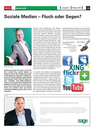 ERFOLG            Informatik                                                                           Ausgabe 1             Februar 2011                   19



Soziale Medien – Fluch oder Segen?

                                               Wenige Leute hinterfragen den Nutzen,                     werden. Die Kommunikation muss als Ganzes
                                               welche Coca Cola, Pepsi, Nestlé, usw. daraus              betrachtet werden, verlinkt und in der globa-
                                               ziehen. Diese Firmen sind sicher nicht daran              len Kommunikationsstrategie einer Firma ein-
                                               interessiert hübsche Bildchen auszutau-                   gebettet sein. Nur eine kohärente Strategie
                                               schen! Ebenfalls wenige Leute haben be-                   kann und wird in einer Welt des permanenten
                                               merkt, dass seit etwas mehr als einem Jahr,               Wandels überleben.
                                               die streng regulierte Pharma-Industrie sich               Ich wünsche viel Erfolg bei der Entdeckung.
                                               aktiv auf diesen Medien bewegt. Bei vielen
                                               Firmen können es die Leute auch gar nicht                 Freundliche Grüsse
                                               bemerken, da ihnen IT den Zugang zu die-                  Ihr KMU-Lotse
                                               sen sozialen Medien blockiert. Diese Platt-                       Robert W. Haas
                                               formen als Kommunikationskanal, PR oder                    Weitere Informationen
                                               gezielte Werbung zu nutzen erscheint irrea-                           und Adresse
                                               listisch. Und noch wird Werbung in den klas-                          auf Seite 54
                                               sischen Medien betrieben, obwohl deren
                                               Wirkung kontinuierlich nachlässt. Warum hat
                                               wohl Pepsi ihre Fernsehwerbung während
                                               des berühmten «Superbowls» (Das sportliche
                                               Jahresereignis der USA) gestoppt und dieses
                                               Geld nun in Kunden-Kommunikation auf so-
                                               zialen Medien investiert? Aus Kostengrün-
                                               den? Im 2010 wird der Ausgabenanteil für
Robert W. Haas                                 diese Kommunikationsplattformen enorm
                                               wachsen. Der Shift ist unaufhaltbar.
Spricht man Heute mit Leuten im berufli-
chen Umfeld über soziale Medien, so            Es ist leider nicht einfach, einen Spezialisten
kommt meistens die Aussage, dass sozia-        zu finden, welcher Firmen neutral dazu bera-
le Netzwerke wie Xing oder LinkedIn be-        ten kann. Entweder gibt es klassische Marke-
kannt sind. Doch wirkliche soziale Medien      tingspezialisten welche dieses Thema oft –
wie Facebook, Twitter, Flickr, YouTube, usw.   meistens aus Unwissen – umgehen, oder man
sind – breuflich – noch völlig unbekannt.      trifft auf Freaks und Fans die unbedingt jede
Schon nur die Ansicht, dass Facebook eine      Firma z.B. auf Twitter sehen wollen. Doch was
gefährliche Plattform für persönliche Da-      passt wirklich zur Kommunikationsstrategie
ten sein muss und zudem nur von Jugend-        einer Firma? Was und vor allem Wen möchte
lichen zum «chatten» oder zum Tausch           man mit seiner Kunden-Kommunikation wirk-
unseriöser Bildchen genutzt wird, ist weit     lich erreichen? Soziale Medien können nicht
verbreitet.                                    als eigenständiges Instrument betrachtet

Anzeigen




                                                          Zehntausende Schweizer KMU vertrauen uns

                                                          Michael Kunz ist einer von mehr als zweihundert Mitarbeiterinnen und Mitarbeitern, die hinter Sage
                                                          stehen. Dem Schweizer Softwareunternehmen, das sich auf die Entwicklung von betriebswirtschaftlichen
                                                          Gesamtlösungen spezialisiert hat. Wir bieten jedem Schweizer KMU die passende Business-Software –
                                                          unabhängig der Branche und Unternehmensgrösse. Mehr als 60’000 Kunden in der ganzen Schweiz
                                                          vertrauen uns.



                                                          KMU Business-Software.
                                                          Damit Ideen Erfolg haben.
                                                          www.sageschweiz.ch
 