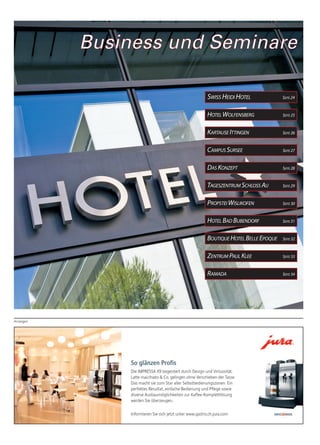 Business und Seminare

                       SWISS HEIDI HOTEL             SEITE 24



                       HOTEL WOLFENSBERG             SEITE 25



                       KARTAUSE ITTINGEN             SEITE 26



                       CAMPUS SURSEE                 SEITE 27



                       DAS KONZEPT                   SEITE 28



                       TAGESZENTRUM SCHLOSS AU       SEITE 29



                       PROPSTEI WISLIKOFEN           SEITE 30



                       HOTEL BAD BUBENDORF           SEITE 31



                       BOUTIQUE HOTEL BELLE EPOQUE   SEITE 32



                       ZENTRUM PAUL KLEE             SEITE 33



                       RAMADA                        SEITE 34




Anzeigen
 