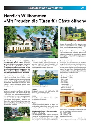 «Business und Seminare»                                                                       25


Herzlich Willkommen
«Mit Freuden die Türen für Gäste öffnen»




                                                                                                derung fürs ganze Team. Ihre Tagungen und
                                                                                                Seminare werden hier nicht als Nebenge-
                                                                                                schäft, sondern als Spezialität gepflegt.

                                                                                                Die Ausstattung ist komplett und zuverlässig.
                                                                                                Freundlichkeit und familiäre Atmosphäre
                                                                                                tragen nicht zuletzt zur erfolgreichen Tagung,
                                                                                                einem guten Seminar oder einer gelungenen
                                                                                                Konferenz bei.

Der «Wolfensberg» auf über 900 Meter           Gartenrestaurant mit Spielplatz                  Bankette und Events
über Meer: Die Bühne, auf der Tourismus        Lassen Sie sich bei Sommersonnentagen im         Sie planen eine Veranstaltung? Im «Wolfens-
gemacht wird. Die Kulisse, die einzigarti-     grossen, gepflegten Gartenrestaurant ver-        berg» können Sie nicht nur tagen, konferieren,
ge Gegend, die idyllische Landschaft und       wöhnen, während sich Ihre kleinen Lieblinge      arbeiten oder Ferien machen, sondern auch
im Mittelpunkt ein Gastrobetrieb, in dem       auf dem Kinderspielplatz vergnügen.              festlich feiern und vorzüglich dinieren. Veran-
sich Seminarteilnehmer, Feriengäste und                                                         stalten Sie Ihren Event draussen oder in den
Ruhe Suchende ebenso wohl fühlen wie                                                            vielseitigen Räumlichkeiten, die dem Anlass
Hochzeitsgesellschaften und Wanderer.                                                           entsprechend ausgestattet sind.

Was vor 79 Jahren eine einfache Bauernwirt-                                                     •   Grosser Saal, 200m2
schaft war, ist heute ein moderner Gastro-                                                      •   Bankett 2+3, 130m2
betrieb, der weit über die Region hinaus be-                                                    •   Saal 1, 70m2
kannt ist. Hinter der Entwicklung des Hotels                                                    •   Saal 2, 80m2
Wolfensberg stehen die Familien Senn, deren                                                     •   Saal 3, 50m2
oberstes Credo einzigartig gelebte Gast-                                                        •   Plenum, 80m2
freundschaft ist.                              Biotop und Wolfensberg-Seeli                     •   Hotelsaal TGR, 70m2
                                                                                                •   Bibliothek, 60m2
Hotel                                          Zimmer                                           •   Sitzungszimmer, 18m2
Umgeben von einer gepflegten Parkanlage        Behagliche Zimmer mit Bad/Dusche, WC,
mit grossem Biotop steht das Haus hoch über    Radio/TV, Telefon, Wireless Lan.
Degersheim und bietet einen wunderschö-
nen Ausblick auf ein traumhaftes Landstück     Küche
zwischen Alpstein, Hörnlikette und Bodensee.   Neuzeitliche und marktfrische Küche und fei-
Ein Paradies für Wanderer, Langläufer und      ne vegetarische Gerichte.
Biker, aber auch für Geschäftsreisende oder
Seminarteilnehmer, die zur Tagung ins Hotel    Freizeit
Wolfensberg kommen.                            Sauna, Fitnessmöglichkeiten im Haus. Gut
                                               ausgebaute Spazierwege. Skilifte und Lang-
                                               laufloipe. Hallen- und Freibad im Dorf.
                                                                                                Nehmen Sie noch heute unverbindlich Kon-
                                               Ihr Meeting im Grünen – ohne Verzicht auf        takt für ausführliche Informationen auf.
                                               moderne Infrastruktur                            Tel. 071 370 02 02
                                               Der Wolfensberg selber wie die urtümliche        Fax 071 370 02 04
                                               Landschaft im unteren Toggenburg – nahe          www.wolfensberg.ch
                                               dem Appenzellerland und der Stadt St.Gal-                                         Familien Senn
                                               len – sorgen für eine inspirierende Luftverän-    Weitere Informationen und Adresse auf Seite 54
 