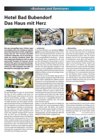 «Business und Seminare»                                                                            31


Hotel Bad Bubendorf
Das Haus mit Herz




Wer gut und gepflegt essen, trinken, tagen         … schlemmen                                           … übernachten
und schlafen will, ist im Dreisterne Superior      Im lichtdurchfluteten, neu gestalteten Winter-        Zum Übernachten stehen 24 historische Zim-
Hotel Bad Bubendorf perfekt aufgehoben.            garten, wo zarte silbergrau-blaue Farben domi-        mer und eine Charming Suite zur Verfügung.
Erbaut über der 1641 erstmals urkundlich           nieren, kreiert Küchenchef Peter Tümmers mit          Dank dem Erweiterungsbau verfügt das Ho-
erwähnten Heilquelle und als Gründungs-            seinem 16-köpfigen Team klassische Gerichte           tel Bad Bubendorf zudem über 26 modern
stätte des Kantons Baselland, bietet das           und aussergewöhnliche Kreationen – auf eine           designte und mit 25m2 grosszügig konzipier-
Haus längst keine Badekuren mehr an, dafür         fantasievolle Weise umgesetzt.Tritt der Gast          te Hotelzimmer sowie über zwei weitere lu-
genussvolle Therapien für Gaumen, Gemüt            aus dem Wintergarten heraus, findet er sich in        xuriöse Suiten. Auserwählte Stoffe und Mate-
und Herz! Das spürt man auch beim Gastge-          der neu erbauten Pergola wieder. Der Gartenar-        rialien in harmonischen Farben strahlen viel
berehepaar Roland und Eveline Tischhauser,         chitekt Enzo Enea hat diese liebevoll und mit         edlen Charme und Wärme aus. Besonders
welche seit 1999 erfolgreich und voller Lei-       viel Sinn fürs Detail gestaltet. Umgeben ist die      edel übernachten anspruchsvolle Hotelgäste
denschaft ihr vielseitiges Haus führen.            Pergola von einer gepflegten Eibenhecke, wel-         in den zwei romantischen italienischen Suiten
                                                   che den Blick auf die Gartenwirtschaft mit ihrem      «Cristallo» (54m2) und «Platino» (60m2) jeweils
                                                   idyllischen Weiher und den ehrwürdigen Kasta-         mit Whirlpool. Für unterhaltende Momente
                                                   nienbäumen frei lässt.                                mit viel Komfort dienen zudem TV-Geräte
                                                   Ganz im Stil von «la vita è bella» fügt sich die im   mit Flachbildschirmen, Stereo/CD-Anlagen
                                                   Erweiterungsbau integrierte Osteria TRE mit der       mit USB-Anschluss, kostenloses WLAN sowie
                                                   ganzen Klasse südländischen Stilbewusstseins          Nespresso Kaffeemaschinen, die sich auf allen
                                                   harmonisch ins Bad Bubendorf ein. Geboten             Zimmern und Suiten befinden.
                                                   wird die ganze Bandbreite der hoch stehenden,
                                                   klassischen Küche des Südens, welche der Spit-
                                                   zenkoch Gianluca Garigliano jeweils neu inter-
                                                   pretiert. Mit täglich frischen und immer wieder
… modern tagen                                     neuartigen Genüssen sorgt er dabei für ab-
Das Bad Bubendorf ist auch ein Seminarhotel        wechslungsreiche gastronomische Erlebnisse
mit Herz. Im 2010 schaffte es das Haus von         und verwöhnt seine Gäste nach allen Regeln
über 500 Schweizer Hotels erneut in die «Focus     der authentischen italienischen Cucina, was im
Top Ten Seminarhotels» auf Platz 5 – schon in      2011 erneut mit 15 GaultMillau-Punkten und
den Vorjahren war es in den vordersten Rängen      vom Gastroführer Michelin 2011 mit einem
mit dabei gewesen. Das Haus bietet verschie-       Stern honoriert wurde.
dene Seminarräume für bis zu 50 Teilnehmende,      Zudem ist das Bad Bubendorf ein Mekka für             Wer im Bad Bubendorf zu Gast ist, dem stehen
alle mit Tageslicht und moderner Infrastruktur.    Weinfreunde: Die zusammengetragene Kollek-            160 kostenlose Parkplätze zur Verfügung. Das
Der Tagungsbereich umfasst im Erweiterungs-        tion umfasst über 500 Weine und besticht              Auto kann man aber auch getrost daheim las-
bau den sparsam, aber edel möblierten De-          durch Neuentdeckungen, Raritäten und grosse           sen, denn der öffentliche Bus von Basel und die
signsaal «Uno & Due» (100m2 respektive 75m2)       Namen aus der ganzen Welt und ist von                 Waldenburger Bahn ab Liestal halten direkt
sowie zwei separate Gruppenräume «Nord &           «WineSpectator» mit dem begehrten «BEST OF            vor dem Hotel.            www.badbubendorf.ch
Sud» (je 25m2), die sich ebenfalls zu einem        AWARD OF EXCELLENCE» ausgezeichnet.                    Weitere Informationen und Adresse auf Seite 54
grossen Raum verbinden lassen. Viel Tageslicht
durchflutet die Schulungsräume, die in ihrer
Grösse variabel nutzbar sind, und sorgt für eine
Atmosphäre, in der sich entspannt arbeiten und
brainstormen lässt. Die klimatisierten Räum-
lichkeiten sind ferner hervorragend konzipiert
und mit modernster Moderations- und Präsen-
tationstechnik ausgestattet. Diese wird durch
eine BOSE-Sound-Anlage unterstützt.
 
