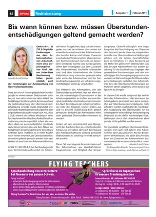 48           ERFOLG              Rechtsberatung                                                                          Ausgabe 1        Februar 2011




Bis wann können bzw. müssen Überstunden-
entschädigungen geltend gemacht werden?
                       Gemäss Art. 125                       verhältnis festgehalten, dass sich der Arbeit-   tungsrates. Obwohl anfänglich eine Rege-
                       Ziff. 3 OR gilt für                   geber nur bei besonderen Umständen auf           lung über die Entschädigung von Überstun-
                       Forderungen                           einen Rechtsmissbrauch des Arbeitnehmen-         den bestand, wurde diese nie eingehalten.
                       aus dem Ar-                           den berufen könne und blosses Zuwarten           Anstelle von Überstundenentschädigungen
                       beitsverhältnis                       innerhalb der Verjährungsfrist allgemein kei-    zahlten sich die beiden Geschäftsführer
                       von Arbeitneh-                        nen Rechtsmissbrauch darstelle. Als beson-       Boni im Verhältnis 1:1 ohne Rücksicht auf
                       mern eine Ver-                        dere Umstände nannte das Bundesgericht,          die Höhe der geleisteten Überstunden aus.
                       jährungsfrist                         wenn dem Arbeitgeber aus dem Zuwarten            Der besagte Arbeitnehmer war zudem zu-
                       von fünf Jah-                         des Arbeitnehmers Nachteile entstanden           ständig für die Buchhaltung. Entgegen den
                       ren. Unter diese                      sind und dem Arbeitnehmer die frühere            gesetzlichen Bestimmungen und den ein-
                       Bestimmung                            Geltendmachung zumutbar gewesen wäre             schlägigen Rechnungslegungsgrundsätzen
Monika Lütolf-Geiser   fallen grund-                         oder wenn der Arbeitnehmer mit der Gel-          wurden nie Rückstellungen für Überstunden-
                       sätzlich auch                         tendmachung zuwartet, um sich einen unge-        entschädigungen gebildet. Der Arbeitneh-
die Forderungen auf Ausbezahlung von                         rechtfertigten Vorteil zu verschaffen.           mer liess die Überstundenforderungen aus
Überstundenguthaben.                                                                                          früheren Jahren verjähren, ohne diese je zur
                                                             Das Interesse des Arbeitgebers, von den          Sprache zu bringen.
Trotz der an sich klaren gesetzlichen Grundla-               Überstunden zu erfahren, liegt vor allem da-
ge gibt es immer wieder Diskussionen darü-                   rin, die notwendigen Dispositionen in der        In diesem Fall wurde aufgrund des Verhal-
ber, ob nun nicht schon vor dem Ablauf der                   Arbeitsorganisation zu treffen, wie zum Bei-     tens des Arbeitnehmers das Vertrauen der
fünfjährigen Verjährungsfrist der Anspruch auf               spiel zusätzliche Arbeitnehmende einzustel-      Arbeitgeberin geschützt, dass keine Ansprü-
die Geltendmachung der Überstundenent-                       len. Nach Beendigung des Arbeitsverhältnis-      che auf Überstundenentschädigung mehr
schädigung verwirkt wurde. Begründet wer-                    ses sieht die Situation wieder anders aus        erhoben würden. Auch hätte die nachträgli-
den solche frühzeitigen Verwirkungen mit dem                 und es besteht regelmässig kein zeitlich         che Auszahlung der Überstunden für die
sog. Rechtsmissbrauchsverbot nach Art. 2 Abs.                dringliches Bedürfnis des Arbeitgebers mehr,     Arbeitgeberin eine unbillige Benachteiligung
2 ZGB, wonach der offene Missbrauch eines                    über geleistete Überstunden informiert zu        bedeutet, da die dafür notwendigen Rück-
Rechtes keinen Rechtsschutz findet. Diese For-               werden.                                          stellungen durch den Arbeitnehmer eben
mulierung müsste eigentlich schon klar ma-                                                                    gerade nicht gebildet worden waren.
chen, dass nur ausserordentliche Umstände                    Anders sah es in einem kürzlich vom Oberge-
dazu führen können, dass vor dem Ablauf der                  richt des Kantons Bern zu entscheidenden         Im Grundsatz verjähren Überstundenforde-
fünfjährigen Verjährungsfrist eine Verwirkung                Fall aus, wo ein halbes Jahr nach Beendigung     rungen erst nach fünf Jahren. Der Arbeit-
eintreten kann. Trotzdem ist in vielen Köpfen                des Arbeitsverhältnisses geltend gemachte        nehmer kann also zuwarten. Nur bei beson-
noch immer verbreitet, die Überstunden müs-                  Überstunden als vorzeitig verwirkt betrach-      deren Verhältnissen, wie oben beschrieben,
sen sofort geltend gemacht werden oder spä-                  tet wurden.                                      kann das Zuwarten des Arbeitnehmers aus-
testens bis zum Ende des Arbeitsverhältnisses.                                                                nahmsweise als rechtsmissbräuchlich taxiert
                                                             Dieser Fall wies folgende Besonderheiten auf:    werden.                   Monika Lütolf-Geiser
In BGE 131 III 439 f., E.5, hat das Bundesgericht            Der Arbeitnehmer war Geschäftsführer,              Rechtsanwältin Kanzlei Luzernerstrasse Kriens
zum Rechtsmissbrauchsverbot im Arbeits-                      Hauptaktionär und Mitglied des Verwal-            Weitere Informationen und Adresse auf Seite 54

Anzeigen




                                                   F LYI N G TE AC H E R S
                                                     L YI NG A C HE
   S p r a c h a u s b i l d u n g vo n M i t a r b e i t e r n
   Sprachausbildung von Mitarbeitern                                                                      S prachkurse zu S uperpreisen
                                                                                                          Sprachkurse zu Superpreisen
   bei Firmen in der ganzen S chweiz
         Firmen                   ganzen Schweiz                                                     in unseren Traniningszentren
                                                                                                                Traniningszentren
   Flying Teachers®
   Flying Teachers®                                                                            Intensivkurse / 60 Lektionen CHF 400.00
                                                                                                  ensivkurse          Lektionen
   – entwickeln Ausbildungsprogramme für Unternehmen
     ent wickeln Ausbildungsprogramme Unternehmen                                              Täglich 3 Lektionen à 45 Minuten während 4 Wochen
                                                                                                äglich Lektionen         M inuten während Wochen
   – übernehmen die gesamte Administration
                      gesamte Administration                                                   Montag bis Freitag / . – . oder . – .
                                                                                                   tag Freitag
   – bieten Vorbereitung auf anerkannte Zertifikate und Diplome
     bieten Vorbereitung anerk annte Zer tifik ate       D iplome                              Gruppenkurse / semi-intensiv
                                                                                               Gruppenkurse semi-intensiv
   – setzen Course Management Systeme und Online-Hilfsmittel ein
     setzen Course Management Systeme        O nline -Hilfsmittel                              20 Lektionen à 45 Minuten CHF 300.00
                                                                                                  Lektionen        M inuten
   Flying Teachers® Ihrer Firma,
   Fl ying Teachers® in Ihrer Firma, bei uns oder wo immer Sie wollen
                                                   wo          S ie wollen                     40 Lektionen à 45 Minuten CHF 560.00
                                                                                                  Lektionen        M inuten
                               Flying Teachers Universitätstrasse 86 8006 Zürich Telefon 044 350 33 44 www.flyingteachers.ch
                               Flying Teachers Universitätstrasse          Zürich Telefon                w w w.flyingteachers.ch
 