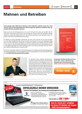 ERFOLG                               Buchtipp                                                                                                                                           Ausgabe 1               Februar 2011   51



Mahnen und Betreiben

 2010 gingen über 3900 Firmen Konkurs. Dies bedeutet natürlich auch, dass viele
 Firmen wohl auf die Bezahlung Ihrer Rechnungen für gelieferte Produkte oder ge-
 leistete Dienste verzichten müssen.

 Aber auch um die Zahlungsmoral ist es in der Schweiz nicht allzu gut bestellt. Mit ein
 Grund ist sicher, dass viele Firmen gar nicht genau wissen, wann wie gemahnt werden
 kann/muss, denn das Mahnwesen ist in der Schweiz gesetzlich nicht geregelt und es be-
 stehen auch keine verbindlichen Vorschriften.

 So bleibt es einem Gläubiger überlassen, ob, wie rasch und wie oft er einen Kunden
 an eine offene Geldforderung erinnern möchte. Auch bei der Form ist der Gläubiger völlig
 frei. Es ist ihm überlassen, schriftlich zu mahnen, mündlich, per Telefon oder per E-Mail.
 In der Praxis ist das dreistufige Mahnsystem weit verbreitet. Auf eine Zahlungserinnerung
 (erste Mahnung) folgt eine zweite Mahnung, dann eine dritte und letzte, die dem säumi-
 gen Zahler die Betreibung in Aussicht stellt.

 Das Buch beinhaltet zahlreiche Musterdokumente wie Mahnung, Betreibungsbegehren,
 Fortsetzungsbegehren, Konkursbegehren, Verwertungsbegehren und wurde geschrieben
 von Dr. Manfred Küng, Küng Rechtsanwälte.



                                                                                             Dr. Manfred Küng studierte Rechtswissen-                                                    Sie können das Buch direkt zum Preis
                                                                                             schaften an der Universität Zürich. Nach Tätig-                                             von Fr. 38.– (+Fr. 8.– für Porto und
                                                                                             keiten bei Gericht, in der Advokatur und in der                                             Verpackung) im Buchshop des SKV
                                                                                             Verwaltung übernahm er 1988 die Leitung der                                                 unter www.kmuverband.ch bestellen.
                                                                                             Rechtsabteilung des Handelsregisteramtes des
                                                                                             Kantons Zürich und wurde 1992 zum Chef des
                                                                                             Eidgenössischen Amtes für das Handelsregister
                                                                                             berufen. Seit 1995 ist er als selbständiger
                                                                                             Rechtsanwalt forensisch und beratend mit
                                                                                             Büros in Zürich, Bassersdorf (ZH), Kriegstetten
                                                                                             (SO), Olten (SO) und Zug (ZG) tätig.

 Dr. Manfred Küng


Anzeigen


                                             Lenovo empﬁehlt Windows® 7 Professional.
                                 1:
                   8.0   2 . 2 01
    Vo m
      5% R
           01.-2
          abatt
                !                                                      ERFOLGSZIELE SICHER ERREICHEN
     2                                                                   ThinkPad T510 Notebook: Top-Leistung und Zuverlässigkeit für Proﬁs
                                                                                                      Intel® Core™ i7-620M Prozessor                                        512 MB NVIDIA® Optimus NVS 3100m Graﬁkkarte
                                                                                                      Original Windows® 7 Professional 64 Bit                               15.6"-LED-Display mit HD+-Auﬂösung (1'600 x 900)
                                                                                                      Integriertes 3G Wireless WAN-Modul inkl. gratis                       Ultrabay DVD-Brenner / 2-Megapixel-Kamera
                                                                                                      90 Tage mobiles Probe-Surfen mit Swisscom                             Best.-Nr.: NTIGFMZ
                                                                                                      4 GB DDR3-RAM/320 GB HDD (7'200 U/min)

                                                                                                                                                                            Statt CHF 2'659.- nur       CHF 1'999.-*
                                                                                                                                                                                                        inkl. MwSt. und SWICO


                                                                                                                                                                                 Vom 01.-28.02.2011 erhältlich
   © Lenovo 2010. Alle Rechte vorbehalten. Alle Angaben ohne Gewähr. Lenovo und ThinkPad sind eingetragene Marken von Lenovo. Intel, das Intel Logo, Intel Inside, Intel
                                                                                                                                                                                 bei Ihrem PC Händler mit Angabe
   Core und Core Inside sind Marken der Intel Corporation in den USA und anderen Ländern. Microsoft und Windows sind eingetragene Marken der Microsoft Corporation in den
   Vereinigten Staaten und/oder anderen Ländern. * Empfohlener Verkaufspreis und gültig vom 01.-28.02.2011. Lenovo Schweiz GmbH, Zürcherstrasse 39, 8952 Schlieren.              « KMU Verbandsangebot ».
 