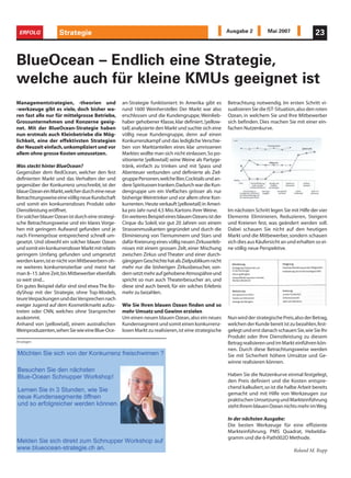 ERFOLG              Strategie
                     Informatik                                                                         Ausgabe 2          Mai 2007                23



BlueOcean – Endlich eine Strategie,
welche auch für kleine KMUs geeignet ist
Managementstrategien, -theorien und                 an-Strategie funktioniert: In Amerika gibt es       Betrachtung notwendig. Im ersten Schritt vi-
-werkzeuge gibt es viele, doch bisher wa-           rund 1600 Weinhersteller. Der Markt war also        sualisieren Sie die IST-Situation,also den roten
ren fast alle nur für mittelgrosse Betriebe,        erschlossen und die Kundengruppe, Weinlieb-         Ozean, in welchem Sie und Ihre Mitbewerber
Grossunternehmen und Konzerne geeig-                haber gehobener Klasse, klar definiert. [yellow-    sich befinden. Dies machen Sie mit einer ein-
net. Mit der BlueOcean-Strategie haben              tail] analysierte den Markt und suchte sich eine    fachen Nutzenkurve.
nun erstmals auch Kleinbetriebe die Mög-            völlig neue Kundengruppe, denn auf einen
lichkeit, eine der effektivsten Strategien          Konkurrenzkampf und das ledigliche Verschie-
der Neuzeit einfach, unkompliziert und vor          ben von Marktanteilen eines klar umrissenen
allem ohne grosse Kosten umzusetzen.                Marktes wollte man sich nicht einlassen.So po-
                                                    sitionierte [yellowtail] seine Weine als Partyge-
Was steckt hinter BlueOcean?                        tränk, einfach zu trinken und mit Spass und
Gegenüber dem RedOcean, welcher den fest            Abenteuer verbunden und definierte als Ziel-
definierten Markt und das Verhalten der und         gruppe Personen,welche Bier,Cocktails und an-
gegenüber der Konkurrenz umschreibt, ist der        dere Spirituosen tranken.Dadurch war die Kun-
blaue Ozean ein Markt,welcher durch eine neue       dengruppe um ein Vielfaches grösser als nur
Betrachtungsweise eine völlig neue Kundschaft       bisherige Weintrinker und vor allem ohne Kon-
und somit ein konkurrenzloses Produkt oder          kurrenten. Heute verkauft [yellowtail] in Ameri-
Dienstleistung eröffnet.                            ka pro Jahr rund 4,5 Mio. Kartons ihrer Weine.      Im nächsten Schritt legen Sie mit Hilfe der vier
Ein solcher blauer Ozean ist durch eine strategi-   Ein weiteres Beispiel eines blauen Ozeans ist der   Elemente Eliminieren, Reduzieren, Steigern
sche Betrachtungsweise und ein klares Vorge-        Cirque du Soleil, vor gut 20 Jahren von einem       und Kreieren fest, was geändert werden soll.
hen mit geringem Aufwand gefunden und je            Strassenmusikanten gegründet und durch die          Dabei schauen Sie nicht auf den heutigen
nach Firmengrösse entsprechend schnell um-          Eliminierung von Tiernummern und Stars und          Markt und die Mitbewerber, sondern schauen
gesetzt. Und obwohl ein solcher blauer Ozean        dafür Kreierung eines völlig neuen Zirkuserleb-     sich dies aus Käufersicht an und erhalten so ei-
und somit ein konkurrenzloser Markt mit relativ     nisses mit einem grossen Zelt, einer Mischung       ne völlig neue Perspektive.
geringem Umfang gefunden und umgesetzt              zwischen Zirkus und Theater und einer durch-
werden kann,ist er nicht von Mitbewerbern oh-       gängigen Geschichte hat als Zielpublikum nicht
ne weiteres konkurrenzierbar und meist hat          mehr nur die bisherigen Zirkusbesucher, son-
man 8–15 Jahre Zeit,bis Mitbewerber ebenfalls       dern setzt mehr auf gehobene Atmospähre und
so weit sind...                                     spricht so nun auch Theaterbesucher an, und
Ein gutes Beispiel dafür sind sind etwa The Bo-     diese sind auch bereit, für ein solches Erlebnis
dyShop mit der Strategie, ohne Top-Models,          mehr zu bezahlen.
teureVerpackungen und dasVersprechen nach
ewiger Jugend auf dem Kosmetikmarkt aufzu-          Wie Sie Ihren blauen Ozean finden und so
treten oder CNN, welches ohne Starsprecher          mehr Umsatz und Gewinn erzielen
auskommt.                                           Um einen neuen blauen Ozean, also ein neues         Nun wird der strategische Preis,also der Betrag,
Anhand von [yellowtail], einem australischen        Kundensegment und somit einen konkurrenz-           welchen der Kunde bereit ist zu bezahlen,fest-
Weinproduzenten,sehen Sie wie eine Blue-Oce-        losen Markt zu realisieren, ist eine strategische   gelegt und erst danach schauen Sie,wie Sie Ihr
                                                                                                        Produkt oder Ihre Dienstleistung zu diesem
Anzeigen                                                                                                Betrag realisieren und im Markt einführen kön-
                                                                                                        nen. Durch diese Betrachtungsweise werden
                                                                                                        Sie mit Sicherheit höhere Umsätze und Ge-
                                                                                                        winne realisieren können.

                                                                                                        Haben Sie die Nutzenkurve einmal festgelegt,
                                                                                                        den Preis definiert und die Kosten entspre-
                                                                                                        chend kalkuliert, so ist die halbe Arbeit bereits
                                                                                                        gemacht und mit Hilfe von Werkzeugen zur
                                                                                                        praktischen Umsetzung und Markteinführung
                                                                                                        steht Ihrem blauen Ozean nichts mehr im Weg.

                                                                                                        In der nächsten Ausgabe:
                                                                                                        Die besten Werkzeuge für eine effiziente
                                                                                                        Markteinführung. PMS Quadrat, Hebeldia-
                                                                                                        gramm und die 6-Path002D Methode.

                                                                                                                                        Roland M. Rupp
 