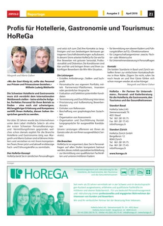 ERFOLG            Reportage                                                                        Ausgabe 3        April 2010            21



Profis für Hotellerie, Gastronomie und Tourismus:
HoReGa
                                                 und setzt sich zum Ziel, Ihre Kontakte zu lang-    • für Vermittlung von oberen Kadern und Füh-
                                                 fristigen und von beidseitigem Vertrauen ge-         rungskräften auf GL-/Direktionsebene
                                                 tragenen Geschäftsbeziehungen aufzubauen.          • für Liegenschaftseigentümer zwecks Päch-
                                                 In diesem Sinne arbeitet HoReGa für Sie wie für      ter- oder Mietersuche
                                                 Ihre Bewerber mit grösster Seriosität, Profes-     • für Unternehmensberatung in Personalfragen
                                                 sionalität und Diskretion. Die Konditionen sind
                                                 klar und fair und bringen Ihnen und Ihren zu-      Kontakt
                                                 künftigen Bewerbern die Win-Win-Situation.         Die beiden Standorte in Basel und Zürich ver-
                                                                                                    helfen Ihnen zur einfachsten Kontaktaufnah-
Margreth und Mario Gubser                        Die Leistungen                                     me in Ihrer Nähe. Zögern Sie nicht, rufen Sie
                                                 • Erstellen Anforderungs-, Stellen- und Such-      noch heute an und Ihre Gäste fühlen sich
«Wo der Gast König ist, sollte das Personal        profil                                           schon morgen wieder als echte Könige!
aus Prinzen und Prinzessinnen bestehen.»         • Personalsuche aus eigenem Portfolio, mit-                          Margreth und Mario Gubser
                 Wilhelm Ludwig Wekherlin          tels Partnernetz/-Plattformen, Inseraten
                                                   oder persönlicher Ansprache                        HoReGa – Ihr Partner für Unterneh-
Die Schweizer Hotellerie und Gastronomie         • Evaluation und Selektion potentieller Kandi-       mens-, Personal- und Kaderberatung
muss sich verstärkt dem internationalen            daten                                              für die Hotellerie, die Gastronomie, den
Wettbewerb stellen – keine einfache Aufga-       • Terminierung und Durchführung Interviews           Tourismus und das Gesundheitswesen
be. Perfektes Personal für Ihren Betrieb zu      • Priorisierung und Aufbereitung Bewerber-
finden – eine noch viel schwierigere.              dossiers                                           Standort Basel
Mit langjähriger Erfahrung und Kompetenz         • Einholen von Referenzen                            HoReGa Select AG
verhilft Ihnen HoReGa, diesen hohen An-          • Beschaffung von graphologischen Gutach-            Steinenvorstadt 79
sprüchen gerecht zu werden.                        ten                                                4051 Basel
                                                 • Organisation von Assessments                       Tel 061 281 95 75
Vor über 20 Jahren wurde das Unternehmen         • Organisation und Durchführung Vorstel-             Fax 061 281 75 45
unter dem Label «HoReGa Select» als eine           lungsgespräche für ausgewählte Kandida-            info@horega.ch
der ersten Schweizer Personalberatungs-            ten
und -Vermittlungsfirmen gegründet, wel-          Unsere Leistungen offerieren wir Ihnen als           Standort Zürich
ches schon damals explizit für die Branche       Ganzes oder als von Ihnen ausgewählte(n) Ser-        HoReGa Zürich GmbH
Hotellerie und Gastronomie tätig war. Mar-       vice(s).                                             Bergellerstr. 12
greth und Mario Gubser sind erfahrene Hote-                                                           8049 Zürich
liers und verstehen es mit ihrem kompeten-       Die Branchen                                         Tel 061 281 95 75
ten Team, Ihnen jetzt und aktuell erstklassige   HoReGa ist so organisiert, dass Sie in Personal-     Fax 061 281 75 45
Fach- und Führungskräfte zu vermitteln.          fragen auf allen Stufen kompetent betreut            info@horega.ch
                                                 werden, dieses mittels spezialisierterAbteilung
Das HoReGa-Konzept                               • zur Vermittlung von qualifizierten Fachkräf-       www.horega.ch
HoReGa berät Sie in sämtlichen Personalfragen      ten und unteren/mittleren Kadern

Anzeigen
 