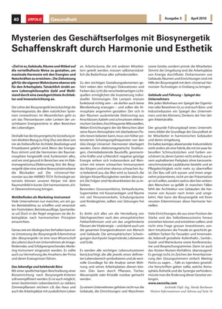 40         ERFOLG           Gesundheit                                                                             Ausgabe 3           April 2010




Mysterien des Geschäftserfolges mit Biosynergetik
Schaffenskraft durch Harmonie und Esthetik
«Ziel ist es, Gebäude, Räume und Möbel auf          an. Arbeitsräume, die mit anderen Mitarbei-        sowie Geräte, sondern primär die Mitarbeiter.
die vorteilhafteste Weise zu gestalten, um          tern geteilt werden, müssen selbstverständ-        Stimmt die Umgebung sind die Arbeitsplätze
maximale Harmonie mit den Energien und              lich die Bedürfnisse aller zufriedenstellen.       von Energie durchflutet. Disharmonien von
Naturkräften zu erreichen». Die Zielsetzung                                                            Gebäude, Räumen und Einrichtungen sind mit
gilt für die eigenen Wohnräume ebenso wie           Zu den wichtigen Gestaltungselementen ge-          Hilfe der Biosynergetik mit dem «Universal-Har-
für den Arbeitsplatz. Tatsächlich strebt un-        hört neben den richtigen Dekorationen und          monizer-Technologie» in Einklang zu bringen.
sere Lebensphilosophie Geld und Wohl-               Farben das Licht; die verschiedenartigen Licht-
stand durch eine zweckgerichtete Architek-          quellen ermöglichen die Inszenierung indivi-       Gebäude und Führung – Spiegel des
tur und Inneneinrichtung an.                        dueller Stimmungen. Die Lampen müssen              Unternehmers
                                                    funktional richtig sein – sie dürfen auch keine    Wie jedes Wohnhaus ein Spiegel der Eigentü-
Die Lehre der Biosynergetik berücksichtigt die      Blendwirkung erzeugen – und sollen die At-         mer oder Bewohner ist, so sind auch Büro- und
Harmoniegesetze, die allen natürlichen Syste-       mosphäre angenehm gestalten. Der sich in           Industriebauten ein Spiegel des Unterneh-
men innewohnen. Im Wesentlichen geht es             den Räumen ausbreitende Elektrosmog aus            mers und des Könnens, Denkens der hier täti-
um das Fliessenlassen oder Lenken der un-           Anschlüssen, Kabeln und schnurlosen elektro-       gen Arbeitskräfte.
sichtbaren Energieströme in allen Bereichen         nischen Geräten, (hochfrequente Mikrowellen,
des Lebendigen.                                     Welan-Einrichtungen) der die Menschen über         Der gesunde Führungskopf eines Unterneh-
                                                    seine Raum-Atmosphäre mit überladenen Po-          mens bildet die Grundlage der Gesundheit al-
Deshalb hat die biosynergetische Gestaltung ei-     sitiv-Ionen belasten kann, muss von höher po-      ler Mitarbeiter in harmonischen Gebäuden
nen direkten Bezug zu Feng Shui, wie diese von      tenzierten Schwingungsfrequenzen von den           und deren Umgebung.
mir als freiberuflicher Architekt, Baubiologe und   Glas-Design Universal- Harmonizer überlagert       Ein kalter, kantiger, abweisender Industrieklotz
Privatdozent gelehrt wird. Wenn der Energie-        werden. Denn elektromagnetische Strahlun-          wirkt anders als eine Fabrik, die mit ein paar lie-
fluss stimmt und die Harmonien der Raumat-          gen, chemiebelastende Baustoffe, geomanti-         bevollen Schmuckstücken und Farben ver-
mosphäre hergestellt sind, funktioniert alles,      sche Kräfte und schliesslich negative geistige     schönert ist, deren Garten nicht einfach aus ei-
und wir sind gesund. In Bereichen wie im Elek-      Energie wirken sich insbesondere auf Men-          nem asphaltierten Parkplatz ohne karosserie-
tromagnetismus/Elektrosmog, löst die Biosy-         schen mit einem schwachen Immunsystem              verschmutzende Laubbäume besteht und an
nergetik über eine andere Bewusststeinsebene        des Körpers und einer ebenso schwachen Au-         Pflegeleichtigkeit nicht mehr zu übertreffen
die Blockaden auf. Die «Universal-Har-              ra belastend aus; das Blut wird zu basisch, die    ist. Der Bau soll sich aussen und innen ange-
monizer aus der HARMO-TECH-Technologie sei-         übrigen Körperflüssigkeiten werden übersäu-        nehm präsentieren, nicht um der Präsentation
nerseits können unseren Körper mit dem              ert. Die Folgen sind Herzkrankheiten bis zu In-    an sich willen, sondern weil es den hier wirken-
Raumumfeld in kurzer Zeit harmonisieren, d.h.       farkten.                                           den Menschen so gefällt. In manchen Fällen
in Übereinstimmung bringen.                         Besonders Grossraumbüros, Verkaufsräume,           fehlt der Architektur von Gebäuden die Har-
                                                    Supermärkte mit Kassenanlagen und Räume            monie von Aussen nach Innen und umge-
Wohlbefinden als Marketing-Instrument               mit viel Personenverkehr, Schulungsräume           kehrt. Hier kann die Biosynergetik mit Ihren
Viele Unternehmen tun manches, um ein gu-           und Kindergärten, sollten von Störungen frei       neusten Erkenntnissen diese Harmonie her-
tes Betriebsklima zu schaffen und veranstal-        sein.                                              stellen.
ten Festivitäten, Betriebsausflüge, Sportanläs-
se usf. Doch in der Regel vergessen sie die Ar-     Es dreht sich alles um die Herstellung von         Viele Einrichtungen, die aus einer Position der
beitsplätze nach harmonischen Prinzipien            Gleichgewichten nach den atmosphärischen           Stärke und des Selbstbewusstseins heraus
einzurichten.                                       Feldverhältnissen und um das ungehinderte          entstehen können und entstehen sollten, sind
                                                    Fliessen der Vitalenergie − und damit auch um      nicht eine Frage grosser Investitionen, son-
Genau wie ein ökologisches Verhalten kann ei-       die gesamten Energiestrukturen von Mensch          dern Intuitionen: die Freude an geschickt ge-
ne Umsetzung der Biosynergetik-Erkenntnisse         und Gebäude. Die atmosphärischen Schwin-           wählten Farben für Fassaden und Innenwän-
(die «Biosynergetik» ist eine neue Wissenschaft     gungen durchpulst Gegenstände, Lebewesen           de, liebevoll gestaltete Aufenthalts-, Sanitär-,
des Lebens) durch ein Unternehmen als Image-        und Erde.                                          Sozial- und Warteräume sowie Konferenzräu-
förderndes und Erfolgversprechendes Marke-                                                             me und Besprechungszimmer. Dann ist auch
ting-Instrument eingesetzt werden. Es sollte        Es werden alle wichtigen Lebenssituationen         das Kosten-Nutzen-Verhältnis überzeugend.
auch zur Vermehrung des Ansehens der Firma          berücksichtigt, die alle jeweils einen definier-   Es genügt nicht, im Zeichen der Amerikanisie-
und deren Erzeugnissen führen.                      ten Lebensbereich symbolisieren und als wert-      rung den Sitzungszimmern einfach Meeting
                                                    volle Grundlage für die Analyse seiner Woh-        Points zu sagen… Falls es irgendwo gesetzli-
Das lebendige und belebende Büro                    nung und seines Arbeitsplatzes dienen kön-         che Vorschriften geben sollte, welche Atmo-
Mit einer spotlichtartigen Beschreibung einer       nen. Dies kann durch Pflanzen, Tücher,             sphäre, Ästhetik und die Synergie verhindern,
Büroeinrichtung nach Biosynergetk-Kriterien         Wasserspiele oder Kristalle nutzbar gemacht        müsste man die Änderung dieser Gesetze ver-
soll exemplifiziert werden. Es ist auch möglich,    werden.                                            langen.
einen bestimmten Lebensbereich zu stärken;                                                             www.oecovita.com
Zimmerpflanzen reichern z.B. das Haus und           Zu einem Unternehmen gehören nicht nur die                      Architekt Dipl.-Ing. Hardy Burbaum
auch die Arbeitsplätze mit zusätzlichem Leben       Gebäude, die Einrichtungen und Maschinen             Weitere Informationen und Adresse auf Seite 54
 
