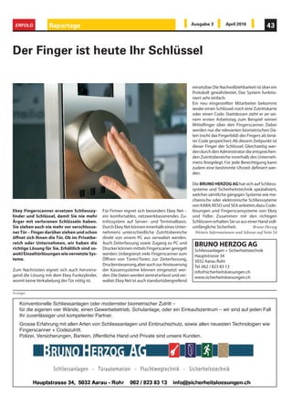 ERFOLG            Reportage                                                                    Ausgabe 3         April 2010              43



Der Finger ist heute Ihr Schlüssel

                                                                                                einsetzbar. Die Nachvollziehbarkeit ist über ein
                                                                                                Protokoll gewährleistet. Das System funktio-
                                                                                                niert sehr einfach:
                                                                                                Ein neu eingestellter Mitarbeiter bekommt
                                                                                                weder einen Schlüssel, noch eine Zutrittskarte
                                                                                                oder einen Code. Stattdessen zieht er an sei-
                                                                                                nem ersten Arbeitstag zum Beispiel seinen
                                                                                                Mittelfinger über den Fingerscanner. Dabei
                                                                                                werden nur die relevanten biometrischen Da-
                                                                                                ten (nicht das Fingerbild) des Fingers als binä-
                                                                                                rer Code gespeichert. Ab diesem Zeitpunkt ist
                                                                                                dieser Finger der Schlüssel. Gleichzeitig wer-
                                                                                                den durch den Administrator die entsprechen-
                                                                                                den Zutrittsbereiche innerhalb des Unterneh-
                                                                                                mens festgelegt. Für jede Berechtigung kann
                                                                                                zudem eine bestimmte Uhrzeit definiert wer-
                                                                                                den.

                                                                                                Die BRUNO HERZOG AG hat sich auf Schliess-
                                                                                                systeme und Sicherheitstechnik spezialisiert,
                                                                                                welches sämtliche gängigen Systeme wie me-
                                                                                                chanische oder elektronische Schliesssyteme
                                                                                                von KABA; KESO und SEA anbietet, dazu Code-
Ekey Fingerscanner ersetzen Schliesszy-        Für Firmen eignet sich besonders Ekey Net –      lösungen und Fingerscansysteme von Ekey
linder und Schlüssel, damit Sie nie mehr       ein komfortables, netzwerkbasierendes Zu-        und Feller. Zusammen mit den richtigen
Ärger mit verlorenen Schlüsseln haben.         trittssystem auf Server- und Terminalbasis.      Schlössern erhalten Sie so aus einer Hand voll-
Sie stehen auch nie mehr vor verschlosse-      Durch Ekey Net können innerhalb eines Unter-     umfängliche Sicherheit.           Bruno Herzog
ner Tür – Finger darüber ziehen und schon      nehmens unterschiedliche Zutrittsbereiche          Weitere Informationen und Adresse auf Seite 54
öffnet sich Ihnen die Tür. Ob im Privatbe-     direkt von einem PC aus verwaltet werden.
reich oder Unternehmen, wir haben die          Auch Zeiterfassung sowie Zugang zu PC und         BRUNO HERZOG AG
richtige Lösung für Sie. Erhältlich sind so-   Drucker können mittels Fingerscaner geregelt      Schliessanlagen + Sicherheitstechnik
wohl Einzeltürlösungen wie vernetzte Sys-      werden. Unbegrenzt viele Fingerscanner zum        Hauptstrasse 34
teme.                                          Öffnen von Türen/Toren, zur Zeiterfassung,        5032 Aarau Rohr
                                               Druckersteuerung, aber auch zur Ansteuerung       Tel. 062 / 823 83 13
Zum Nachrüsten eignet sich auch hervorra-      der Kassensysteme können eingesetzt wer-          info@sicherheitsloesungen.ch
gend die Lösung mit dem Ekey Funkzylinder,     den. Die Daten werden zentral erfasst und ver-    www.sicherheitsloesungen.ch
womit keine Verkabelung der Tür nötig ist.     waltet. Ekey Net ist auch standortübergreifend

Anzeigen


    Konventionelle Schliessanlagen oder modernster biometrischer Zutritt –
    für die eigenen vier Wände, einen Gewerbebetrieb, Schulanlage, oder ein Einkaufszentrum – wir sind auf jeden Fall
    Ihr zuverlässiger und kompetenter Partner.
    Grosse Erfahrung mit allen Arten von Schliessanlagen und Einbruchschutz, sowie allen neuesten Technologien wie
    Fingerscanner + Codezutritt.
    Polizei, Versicherungen, Banken, öffentliche Hand und Private sind unsere Kunden.
 