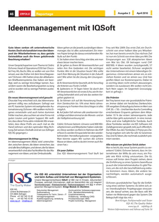 46         ERFOLG           Reportage                                                                                   Ausgabe 3           April 2010




Ideenmanagement mit IQSoft

Gute Ideen senken oft unternehmerische                Ideen gehen an die jeweils zuständigen Ideen-          Frey seit Mai 2009. Das erste Ziel, ein Durch-
Kosten. Doch wie kanalisiert man den Ideen-           manager, das ist alles automatisiert. Ein inter-       schnitt von einer halben Idee pro Mitarbei-
pool der MitarbeiterInnen so, dass geniale            nes Papier bringt die daraus entstehenden Ab-          ter, hat man bereits erreicht. Das nächste Ziel
Geistesblitze auch die ihnen gebührende               läufe auf den Punkt:                                   ist nun ein Schnitt von einer Idee pro MA. Die
Beachtung erhalten?                                   1. Sie haben einen Vorschlag, eine Idee, wie man       Einsparungen aus 328 akzeptierten Ideen
                                                      etwas besser machen kann.                              von Mai bis Okt. 09 betragen rund CHF
Unser Gesprächspartner zum Thema ist Cédric           2. Sie gehen zu Ihrem IM-Verantwortlichen und          800'000. 4 Ideen wurden zurückgestellt, 57
Ochsner, Head of Operations/COO bei Choco-            teilen ihm Ihre Gedanken mit. Die wichtigen            nicht weiter bearbeitet. Ochsner vergleicht
lat Frey AG, Buchs. Wie, so wollen wir von ihm        Punkte: Wie ist die Situation heute? Wie sollte        das Unternehmen mit einem lebendigen Or-
wissen, war das früher mit dem Vorschlagswe-          nach Ihrer Meinung die Situation in der Zukunft        ganismus: «Unternehmen atmen ein, es ent-
sen? Ochsner: «Wir hatten eines der altbekann-        sein? Wie sehen Sie die Lösung, den Lösungsan-         stehen Kosten und sie atmen aus. Und hier
ten Briefkastensysteme. Das haben wir beer-           satz?                                                  greifen Ideen zur Kostenersparnis. Dabei ist
digt, weil zu wenige Vorschläge kamen. Aus-           3. Ihr Verantwortlicher beurteilt, ob Ihr Vorschlag    es wichtig, Ideen nicht einfach abzuwürgen,
serdem waren die Bearbeitungszeiten zu lang           die Kriterien aus Punkt 2 erfüllt.                     sondern sie zuzulassen. Wir wollen nicht ein-
und es wurden viel zu wenige Prämien ausbe-           4. Spätestens in 14 Tagen hören Sie durch den          fach Nein sagen. Im Gegenteil: Grosszügig-
zahlt.»                                               IM-Verantwortlichen ein erstes Echo, wie Ihr Vor-      keit ist gefragt.»
                                                      schlag behandelt wird und wie das weitere Vor-
Ein neues Ideenmanagement wird gesucht                gehen geplant ist.                                     Die Prämien
Chocolat Frey entschied sich, das Ideenmana-          5. Sie können sich auf die Honorierung freuen!         Bei Frey kennt man vier grundsätzliche Prämi-
gement völlig neu aufzubauen. Gefragt war             Vom Dankeschön bis 10% einer Netto-Jahres-             en. Immer dabei: ein herzliches Dankeschön.
ein PC-basiertes System mit weitgehender Au-          einsparung in Franken Ihres Vorschlages ist alles      Oft vergeben: Einkaufsgutscheine im Wert von
tomatisierung. Ochsner: «Wir wollten nichts Ei-       möglich.                                               CHF 20.– / 50.–. Und bei klar durchs Controlling
genes entwickeln und auch keine dummen                6. Auf jeden Fall nehmen alle anerkannten Vor-         errechenbarer Ersparnis gehören dem Mitar-
Fehler machen, also suchten wir eine Firma mit        schläge und Ideen einmal an der Monats- und an         beiter 10 % der ersten Jahresersparnis. Jede
guten Leuten und gutem Support. Wir woll-             der Halbjahresverlosung teil.                          solche Idee geht automatisch in eine monat-
ten, dass diese Firma aktiv mitdenkt. Wir erwar-                                                             liche und eine halbjährliche Tombola. Auch
teten, dass diese Profis uns auch mal an die          Cédric Ochsner betont: «Unsere rund 800 Mit-           diese Tombolas werden via IQS Software mit
Hand nehmen und den optimalen Weg Rich-               arbeiterinnen und Mitarbeiter haben viele Ide-         Zufallsgenerator gespielt, teils auch öffentlich.
tung Ziel weisen. Deshalb sind wir zur Zofinger       en. Diese werden via Klick im Rahmen des KVP           Der Effekt: Aus den Tombolas (3 Preise pro Zie-
IQS AG gegangen.»                                     erfasst. Es werden Einsparziele bei den wieder-        hung) ergeben sich Jahr für Jahr 42 Gewinner.
                                                      kehrenden Herstellungskosten vorgegeben.               Das sind 42 Ideen, die nochmals zusätzlich prä-
Ideenmanagement im Alltag                             Man könnte sagen: Wir suchen die schiere               miert werden.
Im Ideenmanagement (Klick) wird unterschie-           Masse an Ideen, weil es da drin immer auch Ro-
den zwischen denen, die Ideen einreichen, das         sinen hat.»                                            Alle müssen am gleichen Strick ziehen
sind alle Beschäftigten, und denen, die für Ideen                                                            War es leicht, das neue System positiv zu ver-
verantwortlich sind: also Fachkräften für das Ma-     Ein paar Zahlen                                        ankern? Cédric Ochsner betont, dass im Un-
nagement von Ideen, und der Ombudsstelle.             Das IQS Ideenmanagement Tool läuft bei                 ternehmen der Wille da sein muss, ein Pro-
                                                                                                             jekt wie Klick richtig umzusetzen. Die GL
Anzeigen                                                                                                     müsse voll hinter dem Projekt stehen, denn
                                                                                                             die Einführung so eines Systems beeinflusse
                                                                                                             ja auch die Unternehmenskultur. Es gibt The-
                                                                                                             men, um die sich die Geschäftsleitung exklu-
                                                                                                             siv kümmern muss. Ideen, die andere be-
                            Die IQS AG unterstützt Unternehmen bei der Organisation                          nachteiligen, werden automatisch ausge-
                            und beim Aufbau und Unterhalt von Management-Systemen.                           schlossen.
                            Unsere Managementsoftware IQSoft ist 960 mal im Einsatz, dokumentiert
                            Prozesse, verknüpft Informationen, stellt sie übersichtlich dar und integriert   Ochsners grundsätzlicher Tipp für die Einfüh-
                            Normforderungen, Arbeitssicherheit, Risikomanagement und IKS in einem
                            gesamten Managementsystem. Einige Module im Überblick:                           rung eines solchen Systems: «Es lohnt sich, ei-
  IQS AG                                                                                                     ne interdisziplinäre Projektgruppe einzuset-
                              Dokumenten-Management                  Kontinuierlicher Verbesserungsprozess
  Untere Brühlstrasse 21      Auditverwaltung                        Prüf-, Betriebsmittelverwaltung         zen, die darauf achtet, was die Basis will. Wir
  CH-4800 Zofingen            Ticketsysteme für Techn. Dienst + IT   Ersatzteilverwaltung                    hatten nie Widerstand gegen das System. Die
  Phone +41 62 745 10 45      Vertragsmanagement                     Prüfplanung, -verwaltung (CAQ)
  Fax    +41 62 745 10 55     Ausbildungsplanung,-verwaltung         Prozessmessungen (MIS)
                                                                                                             Belegschaft trägt das mit.»
  www.iqs.ch info@iqs.ch      Ideenmanagement                        Projekt-Controlling, -Management                 Beni Krieger, Fachjournalist und Texter
                                                                                                                                 IQS AG The Quality Maker
                                                                                                                                    www.iqs.ch info@iqs.ch
                                                                                                              Weitere Informationen und Adresse auf Seite 54
 