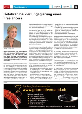 ERFOLG              Rechtsberatung                                                                       Ausgabe 3          April 2010              47



Gefahren bei der Engagierung eines
Freelancers
                                                     Obwohl die Vorstellung, sich durch Freelancer          mittel selbst auf, sie sind frei in der Auswahl
                                                     unterstützen zu lassen, sehr verlockend klingt,        der Arbeiten)
                                                     birgt sie grosse Gefahren in sich.                   • Freie Wahl der Betriebsorganisation (d.h. sie
                                                                                                            bestimmen ihre Präsenzzeit und die Organi-
                                                     Entscheidend ist nicht, als was ein Vertrag be-        sation der Arbeiten oder ob sie Arbeiten an
                                                     zeichnet wird (Auftrag oder Arbeitsvertrag),           Dritte weitergeben selbst)
                                                     sondern wie dieser zu interpretieren ist. Die        • Tätigkeiten für mehrere Auftraggeber
                                                     Abgrenzung ist oft sehr schwierig.
                                                     Die Gefahren einer falschen Einschätzung lau-        Wer einen Freelancer engagieren möchte und
                                                     ern einerseits in der Nachforderung der Sozial-      die Gefahren von unliebsamen Überraschun-
                                                     versicherungsbeiträge (AHV/IV/EO/ALV, BVG)           gen minimieren will, tut gut daran, vorgängig
                                                     inklusive Verzugszinsen und andererseits im          eine schriftliche Bestätigung der AHV-Aus-
                                                     Arbeitsrecht (Kündigungsfristen, Lohnfortzah-        gleichskasse über die Anerkennung der selb-
                                                     lung bei Krankheit, etc.).                           ständigen Erwerbstätigkeit zu verlangen.
                                                                                                          Auch das Einverlangen von Versicherungs-
                                                     Die Sozialversicherungsrechtliche Einordnung         nachweisen über die Risiken Alter und Invalidi-
Monika Lütolf-Geiser                                 wird meist als Indiz für die privatrechtliche Ein-   tät, Unfall und Krankheit ist sinnvoll.
                                                     ordnung ins Auftragsrecht oder Arbeitsrecht
Wer als Unternehmer oder Unternehmerin               herangezogen. Ist also eine Person von der           Zu bedenken bleibt zudem, dass bei einem
nicht mehr sämtliche Tätigkeiten selbst er-          Ausgleichskasse als selbständigerwerbend             zahlungsunfähigen Unternehmen dessen Or-
ledigen kann oder will, stellt sich früher           anerkannt, so kann mit grosser Wahrschein-           gane (z.B. Verwaltungsräte einer AG, Ge-
oder später die Frage nach zusätzlichen              lichkeit davon ausgegangen werden, dass              schäftsführer eine GmbH) für rückständige
Hilfskräften. Verlockend ist die Vorstellung,        man es mit einem Auftragsverhältnis zu tun           AHV-Beiträge persönlich haften.
einen freien Mitarbeiter, sog. Freelancer,           hat. Im umgekehrten Fall gehen die Gerichte
einzustellen.                                        üblicherweise von einem Arbeitsvertrag aus.          Die Verjährungsfrist für die Einforderung von
                                                                                                          AHV-Beiträgen beträgt grundsätzlich fünf Jah-
Im Gegensatz zum Arbeitnehmenden, für den            Folgende Kriterien müssen Personen erfüllen,         re. Bei längerer Tätigkeit können diese Beiträ-
die gesetzlichen Schutzbestimmungen des              um als Selbständigerwerbende von den Aus-            ge ins Geld gehen.
OR, eines allfälligen Gesamtarbeitsvertrages         gleichskassen anerkannt zu werden:
und allenfalls des Arbeitsgesetzes gelten, lässt     • Auftritt unter eigenem Namen (d.h. sie sind        Es empfiehlt sich somit, bei der Beurteilung
sich ein Auftragsverhältnis zu einem Freelan-          im Handelsregister, Adress- oder Telefon-          der Frage, ob es sich um einen echten Freelan-
cer i.d.R. sehr frei ausgestalten. Es besteht kein     buch eingetragen, sie haben eigenes Brief-         cer, oder um einen «verkappten» Angestellten
Kündigungsschutz. Das Auftragsverhältnis               und Werbematerial)                                 handelt, besondere Sorgfalt walten zu lassen
kann sogar jederzeit widerrufen bzw. gekün-          • Rechnungstellung in eigenem Namen                  und vorgängig die entsprechenden Bestäti-
digt werden. Bei Krankheit ist keine Lohnfort-       • Tragung des eigenen wirtschaftliches Risi-         gungen zu verlangen. Monika Lütolf-Geiser
zahlung geschuldet und es sind auch keine So-          kos (d.h. sie kommen für die Miete der Ar-                           Rechtsanwältin, Luzern/Kriens
zialversicherungsbeiträge zu entrichten.               beitsräume und die Kosten für die Betriebs-         Weitere Informationen und Adresse auf Seite 54

Anzeigen
 