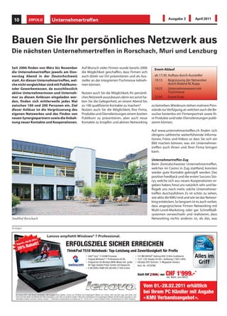 10                 ERFOLG                          Unternehmertreffen                                                                                                                                    Ausgabe 3             April 2011




Bauen Sie Ihr persönliches Netzwerk aus
Die nächsten Unternehmertreffen in Rorschach, Muri und Lenzburg

Seit 2006 finden von März bis November                                                       Auf Wunsch vieler Firmen wurde bereits 2006                                                    Event-Ablauf
die Unternehmertreffen jeweils am Don-                                                       die Möglichkeit geschaffen, dass Firmen sich
nerstag Abend in der Deutschschweiz                                                          auch direkt vor Ort präsentieren und als Aus-                                                  ab 17:30 Aufbau durch Aussteller
statt. An diesen Unternehmertreffen, wel-                                                    steller an der integrierten Tischmesse teilneh-                                                19:15    Begrüssung der Networker
che nicht vergleichbar sind mit Publikums-                                                   men können.                                                                                             durch Roland M. Rupp
oder Gewerbemessen, da ausschliesslich                                                                                                                                                      19:25    Unternehmerevent mit
aktive Unternehmerinnen und Unterneh-                                                        Nutzen auch Sie die Möglichkeit, Ihr persönli-                                                          Tischmesse
mer zu diesen Anlässen eingeladen wer-                                                       ches Netzwerk auszubauen, denn wo sonst ha-                                                    22:00    Event Ende
den, finden sich mittlerweile jedes Mal                                                      ben Sie die Gelegenheit, an einem Abend bis
zwischen 100 und 200 Personen ein. Ziel                                                      zu 100 qualifizierte Kontakte zu machen?                                                    zu betreiben. Wiederum stehen mehrere Pinn-
dieser Anlässe ist die Vergrösserung des                                                     Nutzen auch Sie die Möglichkeit, Ihre Firma,                                                wände zur Verfügung, an welchen auch die Be-
eigenen Netzwerkes und das Finden von                                                        Produkte und Dienstleistungen einem breiten                                                 sucher kostenlos ein Firmenportrait sowie Ih-
neuen Synergiepartnern sowie die Anbah-                                                      Publikum zu präsentieren, aber auch neue                                                    re Produkte und/oder Dienstleistungen publi-
nung neuer Kontakte und Kooperationen.                                                       Kontakte zu knüpfen und aktives Networking                                                  zieren können.

                                                                                                                                                                                         Auf www.unternehmertreffen.ch finden sich
                                                                                                                                                                                         übrigens zahlreiche weiterführende Informa-
                                                                                                                                                                                         tionen, Fotos und Videos so dass Sie sich ein
                                                                                                                                                                                         Bild machen können, was ein Unternehmer-
                                                                                                                                                                                         treffen auch Ihnen und Ihrer Firma bringen
                                                                                                                                                                                         kann.

                                                                                                                                                                                         Unternehmertreffen Zug
                                                                                                                                                                                         Beim Zentralschweizer Unternehmertreffen,
                                                                                                                                                                                         welches im Casino in Zug stattfand, konnten
                                                                                                                                                                                         wieder gute Kontakte geknüpft werden. Das
                                                                                                                                                                                         positive Feedback und die ersten Success Sto-
                                                                                                                                                                                         rys, welche sich aus neuen Kooperationen er-
                                                                                                                                                                                         geben haben, freut uns natürlich sehr und be-
                                                                                                                                                                                         flügelt uns noch mehr, solche Unternehmer-
                                                                                                                                                                                         treffen durchzuführen. Es ist schön zu sehen,
                                                                                                                                                                                         wie aktiv die KMU sind und wie sie das Networ-
                                                                                                                                                                                         king entdecken. So langsam ist es auch vorbei,
                                                                                                                                                                                         dass angesprochene Firmen Networking mit
                                                                                                                                                                                         Multi-Level-Marketing oder gar Schnellball-
                                                                                                                                                                                         systemen verwechseln und realisieren, dass
Stadthof Rorschach                                                                                                                                                                       Networking nichts anderes ist, als das, was

Anzeigen


                                             Lenovo empﬁehlt Windows® 7 Professional.
                                 1:
                   8.0   2 . 2 01
    Vo m
      5% R
           01.-2
          abatt
                !                                                      ERFOLGSZIELE SICHER ERREICHEN
     2                                                                   ThinkPad T510 Notebook: Top-Leistung und Zuverlässigkeit für Proﬁs
                                                                                                      Intel® Core™ i7-620M Prozessor                                        512 MB NVIDIA® Optimus NVS 3100m Graﬁkkarte
                                                                                                      Original Windows® 7 Professional 64 Bit                               15.6"-LED-Display mit HD+-Auﬂösung (1'600 x 900)
                                                                                                      Integriertes 3G Wireless WAN-Modul inkl. gratis                       Ultrabay DVD-Brenner / 2-Megapixel-Kamera
                                                                                                      90 Tage mobiles Probe-Surfen mit Swisscom                             Best.-Nr.: NTIGFMZ
                                                                                                      4 GB DDR3-RAM/320 GB HDD (7'200 U/min)

                                                                                                                                                                            Statt CHF 2'659.- nur       CHF 1'999.-*
                                                                                                                                                                                                        inkl. MwSt. und SWICO


                                                                                                                                                                                 Vom 01.-28.02.2011 erhältlich
   © Lenovo 2010. Alle Rechte vorbehalten. Alle Angaben ohne Gewähr. Lenovo und ThinkPad sind eingetragene Marken von Lenovo. Intel, das Intel Logo, Intel Inside, Intel
                                                                                                                                                                                 bei Ihrem PC Händler mit Angabe
   Core und Core Inside sind Marken der Intel Corporation in den USA und anderen Ländern. Microsoft und Windows sind eingetragene Marken der Microsoft Corporation in den
   Vereinigten Staaten und/oder anderen Ländern. * Empfohlener Verkaufspreis und gültig vom 01.-28.02.2011. Lenovo Schweiz GmbH, Zürcherstrasse 39, 8952 Schlieren.              « KMU Verbandsangebot ».
 