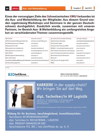 34            ERFOLG           Mehrwertpartner                                                                              Ausgabe 3             April 2011




Bereits über 100 Unternehmen beteiligen sich am Mehrwertpartner-
programm und bieten Ihre Produkte und Dienstleistungen günstiger
oder mit einem Mehrwert Firmen und Privatpersonen an.
Finden Sie auf www.sparcard.ch heraus, wo Sie sparen können.
A. Frei Clean-System GmbH                   Reinigungen, Reinigungsmaschinen       Hächler Services + Beratung                 IT-Beratung / Buchhaltung
abalon telecom it ag                        Telekommunikation                      Henke GmbH                                  Brandschutz
ABZ Suisse GmbH                             Lehrgänge, Haus-Gebäudetechnik         Hochsee Team AG                             Segelferien
Academics4Business                          Karrierenplanung                       Hotel Seeblick                              Seminarhotel, Ferienhotel
Ackle Computer Technologie                  It-Software / Technologie              Hotelcard AG                                Tourismus-Dienstleistungen
Advokatur  Rechtsberatung Trias AG         Rechtsberatung                         Hydrops                                     Aussenwhirlpool, Fitnessgeräte
Alpamare Bad Seedamm AG                     Wasserpark                             Hygiene Technik AG                          Entkalkungsautomaten
APO NetCom AG                               Telekommunikation                      Inkasso Organisation AG                     Inkasso Wirtschaftsauskünfte
Atlantic Suisse AG                          Sanitär, Heizungen, Lüftungen          K+S Kappeler + Studerus                     Personalberatung
Audia  Canali                              Audio, Beleuchtungen                   Laupeneck AG                                Kleintierpraxis
B.Peter Gebäudesysteme                      Gebäudesysteme-und AV-Technik          Logista EG AG                               Baugewerbe
Berufsbildungszentrum Dietikon              Bildung                                MAF Zürich Consulting Group AG              Wirtschaftsrecht, Finanzierungen
Bitlis Music + Game Shop AG                 Music  Games                          movecom AG                                  Werbebranche, Beschriftungen
Brunner Gravuren AG                         Gravuren                               Mr. Lens GmbH                               Kontaktlinsen, Pflegeprodukte
Bruno Murer Weinspezialitäten               Weine                                  Mutzbauer  Partner                         Zahnmedizin
BW Mode GmbH                                Masskleidung                           net-to-print gmbh                           Druck, Flyer, Visitenkarten
CKP-Excellence GmbH                         Finanzierung                           NewServ AG                                  IT-Services
Classei.ch                                  Büroorganisation                       Omnitext Markus Kessler                     Partner für Texte und Werbung
Comfortfloor                                Bodenwärme                             PartnerConsult Hergiswil AG                 Treuhanddienstleistungen
CWS-boco Suisse SA                          Dienstleister                          permanent-make-up.com                       Permanent-make-up
DekoPoint                                   Werbematerial                          PixelZauber Ingold
Deltra Software GmbH                        Software                               Predus AG                                   Coaching, Aus-und Weiterbildung
DEON                                        Kaffeemaschinen                        Prografik, Jean-Pierre Heinzer              Schrift  Grafik
Desinova                                    Webdesign, CMS                         ReverseSpeech.ch                            Rückwärtssprache, Analysen
Digicomp Academy AG                         IT-Schulungen, Weiterbildung           Richner - Sanitär Material AG               Baubedarf
dikay 51-swiss                              Masshemden                             Schlüssel Mittl AG                          Schloss-und Schlüsselservice
dir-net gmbh                                Internet-Security                      Score Marketing                             Marketingberatung
Discountlens GmbH                           Kontaktlinsen  Pflegemittel           Secoma Controlling AG                       Software, Buchführung, Beratung
Don Tabaco GmbH                             Cigarren, humidor                      Sicherheitsberatung Wyder                   Sicherheit, Objektschutz
DPG Systems-Engineering                     Engineering                            Sinform GmbH                                Consulting, Kundenbindung
Druckerei Ennetsee AG                       Druckerei                              SMC Computer AG                             Administrationslösungen
EDI GmbH                                    IT, Buchhaltungsprogramme              SNV Schweizerische Normen-Vereinigung       Dienstleistung
Educationpool AG                            IT-Schulungen                          SoleVitae Infrarottechnologie               Wellness und Gesundheit
eicom GmbH                                  Softwarehersteller                     Spirits  more                              Whisky und Spirituosen
EMA Graphics                                Grafik, Design, Druck                  stüsa schriften                             Beschriftungen, Reklamen
Energie Treff  Wellness Shop               Gesichtspflege, Massagen               Sweet Promo GmbH                            essbare Werbeartikel
Euro-Lotto Tipp AG                          Euromillions,Tippgemeinschaft          Technik am Bau AG                           Technik am Bau
Europokal                                   Pokale, Gravuren                       TOKRA GmbH                                  Etikettiersysteme, Typenschilder
EXECUTIVE Office GmbH                       Telefon-Auftragsdienste                Treufin Reuter AG                           Treuhand
Extra Film AG                               Fotoprodukte                           TT Timeconsult Treuhand AG                  Treuhandgesellschaft
fam office gmbh                             Buchhaltung, Steuern, Marketing        UB-office AG                                Software
Fanti Soft Heiz                             Softwareinstallationen                 WebSites4u                                  WebDesign
Fengshui Coaching                           FengShui, Farb-Raumberatung            Webuniverse Informatik                      WebDesign, PC-Schulungen
Finca Son Boyvas                            Reisen                                 WECO INKASSO AG                             Debitorenmanagement
gamper media                                Internetauftritte, Schulungen          WEKA Business Media AG                      KMU Fachpublikationen
Golfodrome AG                               Golf-Indoor-Academy                    Win-Lux GmbH                                kundenspezifische IT-Lösungen
HardwareShop Ernst                          EDV Dienstleistungen                   Zirkumflex AG                               Telekommunikation / mit WIR


                        Werden Sie Mehrwertpartnerfirma
                        Im Rahmen eines ganzheitlichen Werbeansatzes nutzen Sie alle uns verfügbaren Medien. Mit über 500'000 Nennungen pro Jahr
                        setzen wir Ihre Unternehmung als Mehrwertpartnerfirma crossmedial, interaktiv und eingebettet in laufenden Werbekampagnen
                        ins Rampenlicht.
                        Als Gegenleistung gewähren Sie allen BesitzerInnen einer SparCard mit Ihren Produkten und/oder Dienstleistungen einen Direktvorteil.
                        Informieren Sie sich auf www.kmuverband.ch oder kontaktieren Sie uns
  Ich möchte Anbieter
       werden.          Schweizerischer KMU Verband, Blegistrasse 13, 6340 Baar, Tel.: 041 761 68 54, info@kmuverband.ch
 
