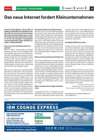 Internet, Soziale Medien und das Web 2.0
spielen für jede KMU eine überlebenswich-
tige Rolle. Ich stosse oft auf Unternehmen,
die an diesen Herausforderungen zu schei-
tern drohen.Von den vielen Gründen möch-
te ich die zwei häufigsten herausgreifen
und Lösungsansätze zeigen: Veraltete Ge-
schäft- und Sales-Modelle.
Neue,innovative Geschäftsmodelle sind
gefordert
Darwin's Gesetz, abgewandelt als Digitale
Evolution, gilt auch im Geschäftsleben. Wer
hätte gedacht, dass Firmen wie Polaroid, Ne-
ckermann, das Modehaus Escada, der Detail-
händler Woolworth, der Porzellanhersteller
Rosenthal oder Nokia irgendwann mal in
Schwierigkeiten geraten oder gar bankrott
gehen könnten? Sehr oft ist ein veraltetes Ge-
schäftsmodelle schuld, das der Entwicklung
des Internets nicht angepasst wurde.
KMU tun gut daran, ihre Geschäftsmodelle
periodisch zu überprüfen und anzupassen.
Egal wie gross Sie sind, nehmen Sie diesen
Rat ernst. In der Praxis hat sich ein Hilfsmittel
bewährt: Der «Business Model Canvas» von
Alexander Osterwalder, einem Schweizer, der
damit weltweit für Furore sorgt. Mit den Stich-
worten «Osterwalder, Business Model Can-
vas» finden Sie auf YouTube zahlreiche Vi-
deos, die diese einfache Methode erklären.
Ziehen Sie einen Berater und Moderator bei.
Er wird Ihnen methodisch helfen, er wird Sie
aber auch mit Ansichten eines Aussenstehen-
den konfrontieren und so eine Zweitmeinung
einbringen.
Das neue Internet fordert Kleinunternehmen
Der Verkauf erlebt einen Strukturwandel
Erfahren Sie erst von Beschaffungsvorhaben
Ihrer Kunden, wenn diese Ihnen eine Offert-
anfrage senden? Steigen Ihre Verkaufskosten
ohne entsprechende Zunahme des Umsatzes?
Der Beschaffungsprozess Ihrer Kunden än-
derte sich in den letzten Jahren. Der Kunde
findet heute viele Informationen im Internet,
in Sozialen Netzwerken oder auf Bewertungs-
portalen. Wenn er erstmals mit Ihnen in Kon-
takt tritt, ist sein Informationsstand wesent-
lich höher, als er das noch vor 5 Jahren war.
Neue Verkaufskonzepte verfolgen drei Stoss-
richtungen:
NichtwartenbisderKundeeinProblemhat
Firmen, die die Methode des «Insight Selling»
bzw. «Challenger Selling» anwenden, warten
nicht, bis der Kunde ein Problem hat.Vielmehr
konfrontieren sie den potenziellen Kunden
proaktiv mit Vorschlägen zu Wachstumsmög-
lichkeiten oder Kosteneinsparungen, noch be-
vor der Kunde ein Problem feststellt. «Kenne
Deinen Kunden» ist veraltet, vielmehr heisst
es heute «Kenne die Kunden Deines Kunden».
Der Vorteil dieser Methode liegt auf der Hand:
Die ersten Kundengespräche finden unter
Ausschluss Ihres Mitbewerbs statt. Ein enor-
mer Vorteil.
Mehr verkaufen durch weniger Kundenbe-
suche
So paradox dies tönt, so erfolgreich ist das
Konzept des «Zero oder Low Touch Sales Mo-
del» (auch «Inside Sales»). Immer mehr Firmen
verkaufen über interne Sales. Mittlerweile sind
Kunden bereit, bis zu 1 oder 2 Millionen Fran-
ken auszugeben, ohne jemals einen Verkäu-
fer persönlich gesehen zu haben. Firmen, die
ihr Produkt so verkaufen, reduzieren ihre Ver-
kaufskosten dramatisch.
Die Digitale DNA Ihres Kunden
Kunden bei der Suche nach Informationen
im Internet hinterlassen Spuren. Die Digitale
DNA nenne ich das. Anzeichen, dass ein Kun-
de auf der Suche nach einer Lösung ist: Der
Kunde besucht Ihre Webseite und lädt sich
Referenzstories oder technische Spezifikatio-
nen herunter. Er stellt auf LinkedIn, Xing oder
Facebook anfragen zu einem Problem oder
mit dem Namen von Mitbewerbern.Wenn Sie
in der Lage sind, solche Spuren zu erkennen
und zu verfolgen, haben Sie einen zeitlichen
Vorsprung.
Auf www.adwyse.ch finden Sie unter «Smart
Selling» ein kostenloses Kurz-Assessment, ob
für Sie die Einführung eines neuen Verkaufs-
konzeptes Sinn macht. Auf meinem Blog,
www.juergwyss.wordpress.com werde ich in
Kürze mit einer Artikelserie zum Thema «Ver-
kaufen» beginnen. Sie sind eingeladen, News
dieses Blogs zu abonnieren.
Jürg Wyss, adwyse GmbH,
Consulting in Unternehmensführung,
Outsourcing, Smart Selling, Social Business und
Kulturelle Kompetenz
www.adwyse.ch, juerg.wyss@adwyse.ch
Tel. 079 400 54 32
Anzeigen
Informatik / Social Media 19ERFOLG Ausgabe 3 April 2013
 