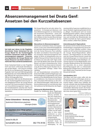 34        ERFOLG          Versicherung                                                                         Ausgabe 5          Juni 2010




Absenzenmanagement bei Dnata Genf:
Ansetzen bei den Kurzzeitabsenzen
                                                Die Groupe Mutuel hat seit zehn Jahren Cor-        verantwortliche Supervisor verpflichtet, bis zu
                                                porateCare – ihr Konzept zum Absenzen- und         dessen Rückkehr regelmässig Kontakt mit ihm
                                                Gesundheitsmanagement zur Unterstützung            zu pflegen. Anschliessend wird ein kurzes
                                                der versicherten Unternehmen – immer wie-          Rückkehrgespräch geführt. «Dieses Gespräch
                                                der ergänzt und verfeinert. Nach Erstellung        gibt Aufschluss über die Gründe für die Ab-
                                                der Erstbilanz mit dem Kunden fliesst die lang-    senz und vermittelt den Mitarbeitenden das
                                                jährige Praxiserfahrung natürlich in die Vor-      Gefühl, innerhalb des Teams gerecht behan-
                                                schläge ein.                                       delt zu werden», erklärt Flore Lakhdhar.

                                                Massnahmen im Absenzenmanagement                   Unterstützung durch Regionalärzte
                                                Gemeinsam erarbeiteten Dnata und Corpora-          Als nächsten Schritt möchte Dnata die krank-
                                                teCare so eine neue Unternehmenspolitik für        heitsbedingten Langzeitabsenzen besser be-
Seit bald zwei Jahren ist der Flughafen-        ein optimales Absenzenmanagement. Die Lei-         treuen, wie Flore Lakhdhar ausführt. «Dazu
dienstleister Dnata Switzerland bei der         terin der Human Resources, Flore Lakhdhar,         werden wir 2010 auf die Unterstützung durch
Groupe Mutuel für das Krankentaggeld            hat dabei verschiedene Stossrichtungen für         die Groupe Mutuel-Regionalärzte zählen
versichert. Gemeinsam wurde das Absen-          ein innovatives Absenzenmanagement fest-           können.» Die Regionalärzte aus dem Netz-
zenmanagement angepackt – Corporate-            gelegt. So führte sie beispielsweise eine mo-      werk der Groupe Mutuel kennen sowohl die
Care-Spezialisten der Groupe Mutuel und         natliche Sitzung mit ihrem Team ein, bei der je-   Arbeitsbedingungen im Unternehmen wie
Human Resources von Dnata richteten zu-         de Absenz von zwei oder mehr Tagen analy-          auch die behandelnden Berufskollegen. «Zu-
nächst den Fokus auf die Kurzzeitabsenzen.      siert wird. Bei Bedarf zieht Dnata die Groupe      sammen können sie die Möglichkeiten einer
                                                Mutuel und deren Krankenbesucher hinzu.            schnellen Wiederaufnahme der Arbeitstätig-
Dnata Switzerland bietet an den Flughäfen       «Ich bin sehr froh um diese externe Unterstüt-     keit beurteilen, die zu einem reduzierten
Genf und Zürich umfassende Dienstleistun-       zung, die oft zur Klärung der Situation mit un-    Beschäftigungsgrad oder zu entlastenden
gen auf dem Boden – vom Check-In und Bela-      seren Angestellten beiträgt», erklärt Flore        Bedingungen erfolgen kann», beschreibt Fré-
den bis hin zur Reinigung der Flugzeuge. Am     Lakhdhar.                                          déric Abbet, Leiter CorporateCare der Groupe
Flughafen Genf sind rund 290 festangestellte    Um auf Kurzzeitabsenzen einzuwirken, hat           Mutuel, die Vorteile.
Mitarbeitende und 130 Aushilfskräfte beschäf-   Dnata Genf 2008 zusätzliche Regelungen zum
tigt. Während der Hochsaison kommen noch        Personalreglement ausgearbeitet und in Kraft       Zwischenbilanz 2010
200 bis 250 Angestellte hinzu.                  gesetzt, um ihre Mitarbeitenden für das Thema      «Die Bilanz nach dem ersten vollen Jahr der
Seit November 2008 sind die Mitarbeitenden      zu sensibilisieren. Das Dokument beinhaltet        Massnahmen wird uns 2010 zeigen, ob wir un-
für die Krankentaggeldversicherung bei ei-      klare und präzise Informationen zu den inter-      ser Ziel, die Absenzen um 10% zu reduzieren,
nem Mitgliedsversicherer der Groupe Mutuel      nen Abwesenheitsregeln, stellt Kontroll- und       erreicht haben», erklärt Flore Lakhdhar, die
versichert. Die Zusammenarbeit im Absenzen-     Kommunikationstools vor und informiert über        sich sehr zufrieden über die Arbeitsmethoden
und Gesundheitsmanagement begann mit            die Sanktionen bei Nichtbeachten der Regeln.       und die gemeinsam mit der Groupe Mutuel
der Kontaktaufnahme zwischen den Human                                                             entwickelten Netzwerke äussert. Die Fortset-
Resources von Dnata und den CorporateCare-      Stärkung der Mitarbeiterführung                    zung der fruchtbaren Zusammenarbeit steht
Spezialisten.                                   Parallel zur Einführung dieser Regelungen          also unter einem guten Stern.
                                                                     wurde die Mitarbeiter-                                  Christian Feldhausen
Anzeigen                                                             führung verstärkt, in-          Weitere Informationen und Adresse auf Seite 54
                                                                     dem neu «Supervisors»
                                                                     für Teams von 8 bis 10
                                                                     Mitarbeitenden       mit
                                                                     klar definierten Verant-
                                                                     wortungsbereichen
                                                                     ausgewählt und auch
                                                                     mit dem Absenzenma-
                                                                     nagement beauftragt
                                                                     wurden. Um die Super-           Kontakt:
                                                                     visors in ihrer neuen
                                                                                                     Groupe Mutuel,
                                                                     Funktionen zu unter-
                                                                                                     Verkauf Unternehmen
                                                                     stützen, besuchten sie          Torsten Steinbrink, Broker Manager
                                                                     entsprechende                   Tel. 058 758 66 08
                                                                     Coaching-Workshops.             E-Mail: tsteinbrink@groupemutuel.ch
                                                                     Erscheint heute ein             www.groupemutuel.ch/unternehmen
                                                                     Mitarbeiter nicht am            www.corporatecare.ch
                                                                     Arbeitsplatz, ist der
 