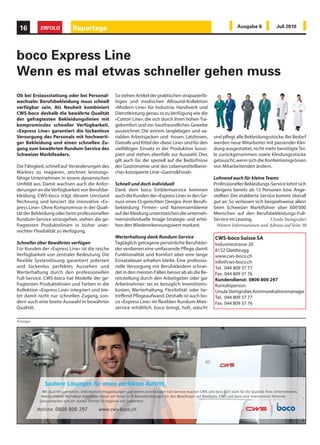 16        ERFOLG          Reportage                                                                            Ausgabe 6           Juli 2010




boco Express Line
Wenn es mal etwas schneller gehen muss
Ob bei Erstausstattung oder bei Personal-       So stehen Artikel der praktischen strapazierfä-
wechseln: Berufsbekleidung muss schnell         higen und modischen Allround-Kollektion
verfügbar sein. Als Neuheit kombiniert          «Modern Line» für Industrie, Handwerk und
CWS-boco deshalb die bewährte Qualität          Dienstleistung genau so zu Verfügung wie die
der gefragtesten Bekleidungslinien mit          «Cotton Line», die sich durch ihren hohen Tra-
kompromisslos schneller Verfügbarkeit.          gekomfort und ein hautfreundliches Gewebe
«Express Line» garantiert die lückenlose        auszeichnet. Die extrem langlebigen und va-
Versorgung des Personals mit hochwerti-         riablen Arbeitsjacken und -hosen, Latzhosen,        und pflegt alle Bekleidungsstücke. Bei Bedarf
ger Bekleidung und einen schnellen Zu-          Overalls und Kittel der «Basic Line» sind für den   werden neue Mitarbeiter mit passender Klei-
gang zum bewährten Rundum-Service des           vielfältigen Einsatz in der Produktion konzi-       dung ausgestattet, nicht mehr benötigte Tei-
Schweizer Marktleaders.                         piert und stehen ebenfalls zur Auswahl. Dies        le zurückgenommen sowie Kleidungsstücke
                                                gilt auch für die speziell auf die Bedürfnisse      getauscht, wenn sich die Konfektionsgrössen
Die Fähigkeit, schnell auf Veränderungen des    der Gastronomie und des Lebensmittelberei-          von Mitarbeitenden ändern.
Marktes zu reagieren, zeichnet leistungs-       ches konzipierte Linie «Gastro&Food».
fähige Unternehmen in einem dynamischen                                                             Lohnend auch für kleine Teams
Umfeld aus. Damit wachsen auch die Anfor-       Schnell und doch individuell                        Professioneller Bekleidungs-Service lohnt sich
derungen an die Verfügbarkeit von Berufsbe-     Dank dem boco Emblemservice kommen                  übrigens bereits ab 15 Personen bzw. Ange-
kleidung. CWS-boco trägt diesem Umstand         auch die Kunden der «Express Line» in den Ge-       stellten. Der etablierte Service kommt überall
Rechnung und lanciert die innovative «Ex-       nuss eines CI-gerechten Designs ihrer Berufs-       gut an. So verlassen sich beispielsweise allein
press Line». Ohne Kompromisse in der Quali-     bekleidung. Firmen- und Namensembleme               beim Schweizer Marktführer über 600'000
tät der Bekleidung oder beim professionellen    auf der Kleidung unterstreichen die unterneh-       Menschen auf den Berufsbekleidungs-Full-
Rundum-Service einzugehen, stehen die ge-       mensindividuelle Image-Strategie und erhö-          Service im Leasing.           Ursula Steingruber
fragtesten Produktelinien in bisher uner-       hen den Wiedererkennungswert markant.                Weitere Informationen und Adresse auf Seite 38
reichter Flexibilität zu Verfügung.
                                                Werterhaltung dank Rundum-Service                   CWS-boco Suisse SA
Schneller über Bewährtes verfügen               Tagtäglich getragene persönliche Berufsklei-        Industriestrasse 20
Für Kunden der «Express Line» ist die rasche    der verdienen eine umfassende Pflege, damit         8152 Glattbrugg
Verfügbarkeit von zentraler Bedeutung. Die      Funktionalität und Komfort über eine lange          www.cws-boco.ch
flexible Systemlösung garantiert jederzeit      Einsatzdauer erhalten bleibt. Eine professio-       info@cws-boco.ch
und lückenlos perfektes Aussehen und            nelle Versorgung mit Berufskleidern schnei-         Tel. 044 809 37 77
Werterhaltung durch den professionellen         det in den meisten Fällen besser ab als die Be-     Fax. 044 809 37 76
Full-Service. CWS-boco hat Modelle der ge-      reitstellung durch den Arbeitgeber oder gar         Kundendienst: 0800 800 297
fragtesten Produktelinien und Farben in die     Arbeitnehmer: sei es bezüglich Investitions-        Kontaktperson:
Kollektion «Express Line» integriert und bie-   kosten, Werterhaltung, Flexibilität oder be-        Ursula Steingruber, Kommunikationsmanager
tet damit nicht nur schnellen Zugang, son-      treffend Pflegeaufwand. Deshalb ist auch bo-        Tel. 044 809 37 77
dern auch eine breite Auswahl in bewährter      co «Express Line» im flexiblen Rundum-Miet-         Fax. 044 809 37 76
Qualität.                                       service erhältlich. boco bringt, holt, wäscht

Anzeigen
 