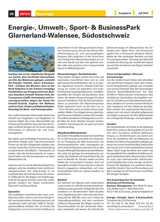 28        ERFOLG          Reportage                                                                             Ausgabe 6            Juli 2010




Energie-, Umwelt-, Sport- & BusinessPark
Glarnerland-Walensee, Südostschweiz
                                                 präsentieren. In den Obergeschossen entste-         Bahntechnologie. Im Obergeschoss des Ge-
                                                 hen Seminarräume, die von der kleinen Mit-          bäudes sind 1200m² Büro- und Showräume
                                                 arbeitertagung bis zum grossangelegten              geplant für ca. 90 äusserst attraktive Arbeits-
                                                 Kongress alles abdecken. In der Pause kann          plätze der hier ansässigen Betriebe und den
                                                 vom integrierten Wasserskistartplatz aus di-        Forschungsanstalten. Seeseitig des Bahnhofs
                                                 rekt eine Runde auf dem See gedreht wer-            entsteht ein Dancing, das sowohl den Gästen
                                                 den oder man geniesst eine entspannende             als auch den Anwohnern der Region Unterhal-
                                                 Sauna im Wellnessbereich.                           tung bietet.

Inmitten der ersten nebelfreien Bergwelt         Wasserskianlagen / Rückhaltebecken                  Arena und Sportplätze / Wind und
vor Zürich, dem herrlichen Glarnerland,          Diese beiden Anlagen werden die ersten, auf         Sonnenenergie
am Ufer des Walensees gelegen, entsteht          naturnahen, künstlichen Seen sein (es sind          Auf den beiden Inseln finden die kulturellen
der Energie-, Umwelt-, Sport- & Business-        gleichzeitig Rückhaltebecken, die es im gan-        und sportlichen Ereignisse statt. Über roman-
Park . (Campus des Wissens). Eine an der         zen Alpenraum braucht). Globale Erderwär-           tische Hängebrücken gelangt man entweder
Nord-Südachse in der Schweiz einmalige           mung, wir nutzen sie polyvalent und multi-          zum grossen Partyzelt oder den Sportanlagen
Kombination aus Kongresszentrum, Busi-           funktional als angelegte Wasserski- und Wake-       inklusive Beachvolleyball-Court. Auf über
ness-Standort, Umwelt-Themen-Park, der           boardlifte der Schweiz. Die künstlichen Seen        20`000 m² Fläche können Firmenevents oder
Transparenz schafft. Innovatoren und For-        bieten die idealen Voraussetzungen für diese        mittelgrosse Sportanlässe durchgeführt wer-
schungsanstalten zeigen der Stand der            Sportart und Wasser H2O als heil und Lebens-        den. Es sind aber auch Openairkonzerte oder -
Umwelt-Technik. Ergänzt mit Wellness             elixier zu promoten: Die Wassertemperatur           kinos denkbar. Im Sommer können Windsurf-
und Fun-Park , Hotels und Wohneinheiten.         bleibt angenehm hoch, da die Seen nur ca.           oder Segelkurse auf dem Walensee durchge-
Einmalig! Ein Work- und Ferienparadies.          1.50 m tief sind und es entstehen keine unge-       führt werden. Das angrenzende Naturschutz-
                                                 wollten Wellen. Pro Anlage können gleichzei-        gebiet wird mit einem Lehrpfad aufgewertet
Die multifunktionale Erlebniswelt bietet eine    tig X Personen befördert werden. Die umwelt-        und bildet, zusammen mit dem Walenseeufer,
Vielzahl von Angeboten und Tätigkeiten. Im       freundlich betriebene Liftanlage kann von En-       das umliegende Erholungs- und Sportgebiet.
Sommer bilden die ersten Wasserskilifte der      de März bis Ende Oktober benutzt werden,
Schweiz auf künstlichen Seen das Herz der An-    sowohl in Seminarpausen als auch auf einem          Standort
lage, im Winter bringen wir Sie innert weniger   Familienausflug.                                    Das Areal befindet sich direkt an der Bahnlinie
Fahrminuten in zahlreiche Ski- und Snow-                                                             Basel-Chur, sowie an der Autobahn A3 von Zü-
boardgebiete.                                    Modulhotel/Wohneinheiten                            rich nach Chur,Davos, St.Moritz, Bellinzona,
                                                 Auf 3500 m² Bruttofläche bietet das Hotel Platz     Chiasso, ca. 40 Fahrminuten von Zürich ent-
Die rigoros auf nachhaltige Entwicklung aus-     für ca. 200 Personen und stellt eine Infrastruk-    fernt. Am westlichen Ufer des Walensees, am
gerichtete Anlage zieht zukunftsorientierte      tur zur Verfügung, die allen Ansprüchen von         Rande eines Naturschutzgebietes gelegen, ge-
Firmen an, die hier Gelegenheit erhalten, den    Seminarteilnehmern oder Freiengästen ge-            niesst man einen herrlichen Blick sowohl über
neusten Stand ihrer technischen Entwicklung      recht wird. Die Bauweise orientiert sich an den     den See, als auch in die eindrücklichen Glarner
zu präsentieren, Bürofläche / Showräume zu       neusten MinergiePStandards, bei den Materia-        Alpen. Dabei sorgt der Wind vom nahen See
mieten oder die Konferenzräume zu nutzen.        lien wird auf geringe Grauenergiewerte ge-          fast ganzjährlich für nebelfreie Verhältnisse. Ei-
Damit heben sich die innovativsten von ihren     achtet. Das Gebäude soll sowohl beim Bau als        gene Autobahnausfahrt Wessen-Glarus-Nord,
Mitbewerbern ab.                                 auch im Betrieb ein Zeichen setzen auf dem          als auch zum internationalen Bahnknoten-
                                                 Gebiet der erneuerbaren Energien. Auch auf          punkt Ziegelbrücke sind es weniger als drei Ki-
Zwischen der A3 und der Bahnlinie Basel-Chur     diese Weise erhalten Firmen, die sich in diesem     lometer. Die Skigebiete von autofreien Braun-
gelegen, wird das attraktive Areal weitherum     Bereich engagieren, Gelegenheit, sich einer         wald, Elm, Amden, Pizol und Flumserberg sind
wahrgenommen. Der Solar-Kristall ist ein         eindrücklichen Zahl von «opinion leaders» zu        alle in weniger als 30 Fahrminuten erreichbar.
Landmark über die Schweiz hinaus. Der zentra-    präsentieren.                                       Wir bringen Sie dahin.
le Treffpunkt für die Region mit Anziehungs-
kraft für die ganze Schweiz sowie den umlie-     Bahnhof                                             Ihre Ansprechpartner für Auskünfte,
genden Ländern wie Italien, Lichtenstein,        Der Bahnhof von Weesen wird modernisiert            Beratung und Vermietung:
Österreich und Deutschland.                      und erweitert. Er stellt die zentrale Verkehrser-   Business Management, Herr Minh Tri Ama-
                                                 schliessung der gesamten Anlage dar. Von hier       cher, Wolfenmatt 11, 9606 Bütschwil
Eyecatcher                                       verkehren im Pendelverkehr Bahn-Shuttles            Tel. 071 983 42 35, tristar_amacher@dplanet.ch
Die unzähligen vorbeifahrenden Auto- und         nach Ziegelbrücke, dem internationalen Kno-
Bahnreisenden nehmen das einem Bergkris-         tenpunkt der SBB. Wie auch nach Linthal der         Energie-, Umwelt-, Sport- & BusinessPark,
tall nachempfundene Kongresszentrum als          Solarzellenproduktion und dem autofreien            Tschachen 8a, 8755 Ennenda
«Landmark» wahr. Auf über 5000 m² Brutto-        Luftkurort Braunwald. Die Wagen werden in           Tel. 055 640 91 68, Natel: 079 631 66 66,
geschossfläche erhalten hier 52 Firmen die       Zusammenarbeit mit der Universität Pader-           reust@sbp.ch, www.sbp.ch      Fernando Reust
Gelegenheit, sich einem breiten Publikum zu      born entwickelt und weisen die Zukunft der           Weitere Informationen und Adresse auf Seite 38
 