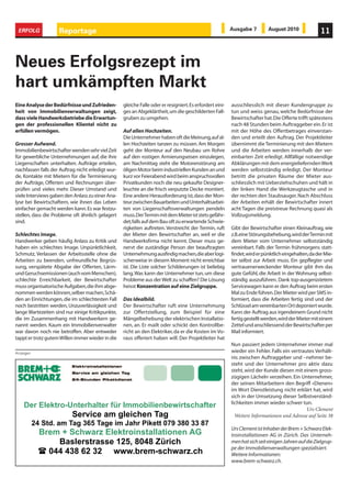 ERFOLG             Reportage                                                                             Ausgabe 7         August 2010               11



Neues Erfolgsrezept im
hart umkämpften Markt
Eine Analyse der Bedürfnisse und Zufrieden-        gleiche Falle oder er resigniert. Es erfordert eini-   ausschliesslich mit dieser Kundengruppe zu
heit von Immobilienverwaltungen zeigt,             ges an Abgeklärtheit, um die geschilderten Fall-       tun und weiss genau, welche Bedürfnisse der
dass viele Handwerksbetriebe die Erwartun-         gruben zu umgehen.                                     Bewirtschafter hat. Die Offerte trifft spätestens
gen der professionellen Klientel nicht zu                                                                 nach 48 Stunden beim Auftraggeber ein. Er ist
erfüllen vermögen.                                 Auf allen Hochzeiten.                                  mit der Höhe des Offertbetrages einverstan-
                                                   Die Unternehmer haben oft die Meinung, auf al-         den und erteilt den Auftrag. Der Projektleiter
Grosser Aufwand.                                   len Hochzeiten tanzen zu müssen. Am Morgen             übernimmt die Terminierung mit den Mietern
Immobilienbewirtschafter wenden sehr viel Zeit     geht der Monteur auf den Neubau um Rohre               und die Arbeiten werden innerhalb der ver-
für gewerbliche Unternehmungen auf, die ihre       auf den rostigen Armierungseisen einzulegen,           einbarten Zeit erledigt. Allfällige notwendige
Liegenschaften unterhalten. Aufträge erteilen,     am Nachmittag steht die Motorenstörung am              Abklärungen mit dem energieliefernden Werk
nachfassen falls der Auftrag nicht erledigt wur-   öligen Motor beim industriellen Kunden an und          werden selbstständig erledigt. Der Monteur
de, Kontakte mit Mietern für die Terminierung      kurz vor Feierabend wird beim anspruchsvollen          betritt die privaten Räume der Mieter aus-
der Aufträge, Offerten und Rechnungen über-        Privatkunden noch die neu gekaufte Designer-           schliesslich mit Ueberziehschuhen und hält in
prüfen und vieles mehr. Dieser Umstand und         leuchte an die frisch verputzte Decke montiert.        der linken Hand die Werkzeugtasche und in
viele Interviews gaben den Anlass zu einer Ana-    Eine andere Herausforderung ist, dass der Mon-         der rechten den Staubsauger. Nach Abschluss
lyse bei Bewirtschaftern, wie ihnen das Leben      teur zwischen Bauarbeiten und Unterhaltsarbei-         der Arbeiten erhält der Bewirtschafter innert
einfacher gemacht werden kann. Es war festzu-      ten von Liegenschaftsverwaltungen pendeln              acht Tagen die preistreue Rechnung quasi als
stellen, dass die Probleme oft ähnlich gelagert    muss. Der Termin mit dem Mieter ist stets gefähr-      Vollzugsmeldung.
sind.                                              det, falls auf dem Bau oft zu erwartende Schwie-
                                                   rigkeiten auftreten. Verstreicht der Termin, ruft      Gibt der Bewirtschafter einen Kleinauftrag, wie
Schlechtes Image.                                  der Mieter den Bewirtschafter an, weil er die          z.B. eine Störungsbehebung, wird der Termin mit
Handwerker geben häufig Anlass zu Kritik und       Handwerksfirma nicht kennt. Dieser muss ge-            dem Mieter vom Unternehmer selbstständig
haben ein schlechtes Image. Unpünktlichkeit,       nervt die zuständige Person der beauftragten           vereinbart. Falls der Termin frühmorgens statt-
Schmutz, Verlassen der Arbeitsstelle ohne die      Unternehmung ausfindig machen, die aber logi-          findet, wird er pünktlich eingehalten, da der Mie-
Arbeiten zu beenden, unfreundliche Begrüs-         scherweise in diesem Moment nicht erreichbar           ter selbst zur Arbeit muss. Ein gepflegter und
sung, verspätete Abgabe der Offerten, Lärm-        ist. Die Liste solcher Schilderungen ist beliebig      vertrauenerweckender Monteur gibt ihm das
und Geruchsemissionen (auch vom Menschen),         lang. Was kann der Unternehmer tun, um diese           gute Gefühl, die Arbeit in der Wohnung selbst-
schlechte Erreichbarkeit, der Bewirtschafter       Probleme aus der Welt zu schaffen? Die Lösung          ständig auszuführen. Dank top-ausgerüstetem
muss organisatorische Aufgaben, die ihm abge-      heisst Konzentration auf eine Zielgruppe.              Servicewagen kann er den Auftrag beim ersten
nommen werden können, selber machen, Schä-                                                                Mal zu Ende führen. Der Mieter wird per SMS in-
den an Einrichtungen, die im schlechtesten Fall    Das Idealbild.                                         formiert, dass die Arbeiten fertig sind und der
noch bestritten werden, Unzuverlässigkeit und      Der Bewirtschafter ruft eine Unternehmung              Schlüssel am vereinbarten Ort deponiert wurde.
lange Wartezeiten sind nur einige Kritikpunkte,    zur Offertstellung, zum Beispiel für eine              Kann der Auftrag aus irgendeinem Grund nicht
die im Zusammenhang mit Handwerkern ge-            Mängelbehebung der elektrischen Installatio-           fertig gestellt werden, wird der Mieter mit einem
nannt werden. Kaum ein Immobilienverwalter         nen, an. Er mailt oder schickt den Kontrollbe-         Zettel und anschliessend der Bewirtschafter per
war davon noch nie betroffen. Aber entweder        richt an den Elektriker, da er die Kosten im Vo-       Mail informiert.
tappt er trotz gutem Willen immer wieder in die    raus offeriert haben will. Der Projektleiter hat
                                                                                                          Nun passiert jedem Unternehmer immer mal
Anzeigen                                                                                                  wieder ein Fehler. Falls ein vertrautes Verhält-
                                                                                                          nis zwischen Auftraggeber und –nehmer be-
                                                                                                          steht und der Unternehmer pro aktiv dazu
                                                                                                          steht, wird der Kunde diesen mit einem gross-
                                                                                                          zügigen Lächeln verzeihen. Ein Unternehmer,
                                                                                                          der seinen Mitarbeitern den Begriff «Dienen»
                                                                                                          im Wort Dienstleistung nicht erklärt hat, wird
                                                                                                          sich in der Umsetzung dieser Selbstverständ-
                                                                                                          lichkeiten immer wieder schwer tun.
                        
         
