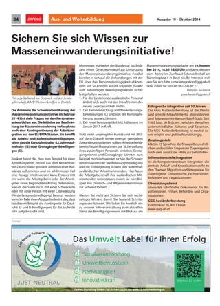 Aus- ERFOLG und Weiterbildung Ausgabe 10 • Oktober 2014 33 
Eines der vorrangigen Ziele des Schweizerischen KMU Verbandes ist die Aus- und Weiterbildung der Mitglieder. Aus diesem Grund 
werden regelmässig Workshops und Seminare in der ganzen Deutschschweiz durchgeführt. Zusätzlich wurde, zusammen mit unseren 
Partnern, im Bereich Aus-  Weiterbildung ein umfangreiches Angebot an verschiedensten Themen zusammengestellt. 
ABB Technikerschule - 
Academics4Business - 
Advanced Studies der Universität Basel - 
Berufsbildungszentrum Dietikon 5% auf alle Sprach- und Informatikkurse 
different angles 10% Bildungsrabatt 
ILP Fachschule Bern - 
Inter-Translations SA Rabatt auf Übersetzungen 
LiZ-Institut – Sprachschule  Übersetzungsbüro 10% Rabatt auf Firmenkurse und Übersetzungen 
Merkbar. 10% Bildungsrabatt auf den Lehrgang 
Persolog Thun Rabatt auf Kurse 
PRO LINGUIS 5% Rabatt auf die Kursgebühren aller Pro Linguis Produkte 
Rochester-Bern Executive MBA - 
Somexcloud Gmbh - 
Universität St. Ballen – ES-HSG 10% Rabatt für SKV Mitglieder auf die Diplomlehrgänge WRM-HSG und MLP-HSG 
Wirtschaftsschule KV Winterthur - 
Prävention ist die oberste Maxime eines 
professionellen Security-Managements. 
Ein gut durchdachtes und konsequent 
umgesetztes Sicherheitskonzept zielt 
darauf ab, Vorfälle mit Schadenspotenzial 
und hoher Eintretenswahrscheinlichkeit 
von vornherein zu verhindern. 
DERA SECURITY 
Stachelberg 3 
CH-8783 Linthal (Glarus SÜD) 
T +41 (0) 55 643 23 54 
F +41 (0) 55 643 23 55 
info@dera-security.com 
www.dera-security.com 
Die DERA Security entwickelt und offeriert 
ganzheitliche Sicherheitsstrategien und 
Lösungen. Das Angebot deckt die gesamte 
Leistungskette von der Risikoanalyse über die 
Erstellung von Sicherheitskonzepten bis hin 
zur operativen Leistungserbringung im 
Sicherheitsdienst ab. Unsere Kunden beraten 
und bedienen wir aus einer Hand. Da sich ein 
fester Ansprechpartner (single point of 
contact) um die Bedürfnisse des Kunden 
kümmert, wird die Kommunikation vereinfacht 
und die Zahl der Schnittstellen reduziert. Der 
hohe Eigenfertigungsgrad führt zudem zu 
berechenbaren Kosten, was die Budgetierbar-keit 
und die Planung erleichtert. Grossen Wert 
legt DERA Security auf die Qualitätssicherung 
im Sicherheitsdienst. Die stetige auftragsbezo-gene 
Weiterbildung der Mitarbeitenden, ein 
umfassendes Qualitätsmanagement sowie 
internationaler Know-how-Transfer bieten un-seren 
Kunden die Gewähr, dass DERA Security 
die Leistungsfähigkeit der Security Services 
laufend weiterentwickelt. 
Für viele Produktkategorien suchen wir noch Mehrwert-partner 
– haben Sie Interesse crossmedial und interaktiv 
durch den SKV im Rampenlicht präsent zu sein – melden 
Sie sich bei uns. Wir sind für Sie da. 
Anzeigen 
 