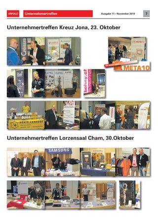 Unternehmertreffen 7ERFOLG Ausgabe 11 • November 2014
Unternehmertreffen Kreuz Jona, 23. Oktober
Unternehmertreffen Lorzensaal Cham, 30.Oktober
Wir waren dabei
 