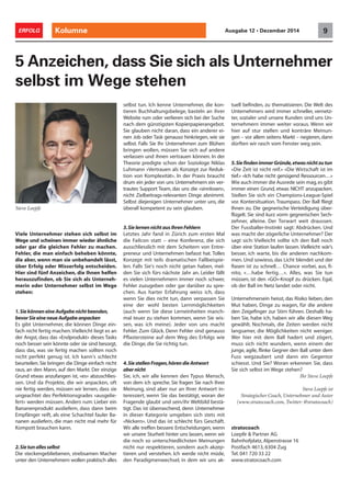 Viele Unternehmer stehen sich selbst im
Wege und scheinen immer wieder ähnliche
oder gar die gleichen Fehler zu machen.
Fehler, die man einfach beheben könnte,
die aber, wenn man sie unbehandelt lässt,
über Erfolg oder Misserfolg entscheiden.
Hier sind fünf Anzeichen, die Ihnen helfen
herauszufinden, ob Sie sich als Unterneh-
merin oder Unternehmer selbst im Wege
stehen:
1.SiekönneneineAufgabenichtbeenden,
bevorSieeineneueAufgabeanpacken
Es gibt Unternehmer, die können Dinge ein-
fach nicht fertig machen.Vielleicht liegt es an
der Angst, dass das «Endprodukt» dieses Tasks
noch besser sein könnte oder sie sind besorgt,
dass das, was sie fertig machen sollten noch
nicht perfekt genug ist. Ich kann's schlecht
beurteilen. Sie bringen die Dinge einfach nicht
raus, an den Mann, auf den Markt. Der einzige
Grund etwas anzufangen ist, «es» abzuschlies-
sen. Und da Projekte, die wir anpacken, oft
nie fertig werden, müssen wir lernen, dass sie
ungeachtet des Perfektionsgrades «ausgelie-
fert» werden müssen. Anders rum: Lieber ein
Bananenprodukt ausliefern, dass dann beim
Empfänger reift, als eine Schachtel fauler Ba-
nanen ausliefern, die man nicht mal mehr für
Kompott brauchen kann.
2.Sietunallesselbst
Die steckengebliebenen, strebsamen Macher
unter den Unternehmern wollen praktisch alles
5 Anzeichen, dass Sie sich als Unternehmer
selbst im Wege stehen
selbst tun. Ich kenne Unternehmer, die kon-
tieren Buchhaltungsbelege, basteln an ihrer
Website rum oder verlieren sich bei der Suche
nach dem günstigsten Kopierpapierangebot.
Sie glauben nicht daran, dass ein anderer ei-
nen Job oder Task genauso hinkriegen, wie sie
selbst. Falls Sie Ihr Unternehmen zum Blühen
bringen wollen, müssen Sie sich auf andere
verlassen und ihnen vertrauen können. In der
Theorie predigte schon der Soziologe Niklas
Luhmann «Vertrauen als Konzept zur Reduk-
tion von Komplexität». In der Praxis braucht
drum ein jeder von uns Unternehmern ein ver-
trautes Support Team, das uns die «sinnlosen»,
nicht Zielbeitrags-relevanten Dinge abnimmt.
Selbst diejenigen Unternehmer unter uns, die
überall kompetent zu sein glauben.
3.SielernennichtausIhrenFehlern
Letztes Jahr fand in Zürich zum ersten Mal
die Failcon statt – eine Konferenz, die sich
ausschliesslich mit dem Scheitern von Entre-
preneur und Unternehmen befasst hat. Tolles
Konzept mit teils dramatischen Fallbeispie-
len. Falls Sie's noch nicht getan haben, mel-
den Sie sich fürs nächste Jahr an. Leider fällt
es vielen Unternehmern immer noch schwer,
Fehler zuzugeben oder gar darüber zu spre-
chen. Aus harter Erfahrung weiss ich, dass
wenn Sie dies nicht tun, dann verpassen Sie
eine der wohl besten Lernmöglichkeiten
(auch wenn Sie diese Lerneinheiten manch-
mal teuer zu stehen kommen, wenn Sie wis-
sen, was ich meine). Jeder von uns macht
Fehler. Zum Glück. Denn Fehler sind genauso
Pflastersteine auf dem Weg des Erfolgs wie
die Dinge, die Sie richtig tun.
4.SiestellenFragen,hörendieAntwort
abernicht
Sie, ich, wir alle kennen den Typus Mensch,
von dem ich spreche. Sie fragen Sie nach Ihrer
Meinung, sind aber nur an Ihrer Antwort in-
teressiert, wenn Sie das bestätigt, woran der
Fragende glaubt und sein/ihr Weltbild bestä-
tigt. Das ist überraschend, denn Unternehmer
in dieser Kategorie umgeben sich stets mit
«Nickern». Und das ist schlecht fürs Geschäft.
Wir alle treffen bessere Entscheidungen, wenn
wir unsere Sturheit hinter uns lassen, wenn wir
die noch so unterschiedlichsten Meinungen
nicht nur respektieren, sondern auch akzep-
tieren und verstehen. Ich werde nicht müde,
den Paradigmenwechsel, in dem wir uns ak-
tuell befinden, zu thematisieren. Die Welt des
Unternehmers wird immer schneller, vernetz-
ter, sozialer und unsere Kunden sind uns Un-
ternehmern immer weiter voraus. Wenn wir
hier auf stur stellen und konträre Meinun-
gen – vor allem seitens Markt – negieren, dann
dürften wir rasch vom Fenster weg sein.
5.SiefindenimmerGründe,etwasnichtzutun
«Die Zeit ist nicht reif.» «Die Wirtschaft ist im
tief.» «Ich habe nicht genügend Ressourcen…»
Wie auch immer die Ausrede sein mag,es gibt
immer einen Grund, etwas NICHT anzupacken.
Stellen Sie sich ein Champions-League-Spiel
vor. Kontersituation. Traumpass. Der Ball fliegt
Ihnen zu. Die gegnerische Verteidigung über-
flügelt. Sie sind kurz vorm gegnerischen Sech-
zehner, alleine. Der Torwart weit draussen.
Der Fussballer-Instinkt sagt: Abdrücken. Und
was macht der zögerliche Unternehmer? Der
sagt sich: Vielleicht sollte ich den Ball noch
über eine Station laufen lassen. Vielleicht wär's
besser, ich warte, bis die anderen nachkom-
men. Und sowieso, das Licht blendet und der
Rasen ist zu schnell… Chance vorbei, aus, fi-
nito, «…habe fertig…». Alles, was Sie tun
müssen, ist den «GO»-Knopf zu drücken. Egal,
ob der Ball im Netz landet oder nicht.
Unternehmersein heisst, das Risiko lieben, den
Mut haben, Dinge zu wagen, für die andere
den Zeigefinger zur Stirn führen. Deshalb ha-
ben Sie, habe ich, haben wir alle diesen Weg
gewählt. Nochmals, die Zeiten werden nicht
langsamer, die Möglichkeiten nicht weniger.
Wer hier mit dem Ball hadert und zögert,
muss sich nicht wundern, wenn einem der
junge, agile, flinke Gegner den Ball unter dem
Fuss wegzaubert und dann ein Gegentor
schiesst. Und Sie? Woran erkennen Sie, dass
Sie sich selbst im Wege stehen?
Ihr Steve Loepfe
Steve Loepfe ist
Strategischer Coach, Unternehmer und Autor
(www.stratocoach.com, Twitter: @stratocoach)
stratocoach
Loepfe & Partner AG
Bahnhofplatz, Alpenstrasse 16
Postfach 4613, 6304 Zug
Tel. 041 720 33 22
www.stratocoach.com
Steve Loepfe
Kolumne 9ERFOLG Ausgabe 12 • Dezember 2014
 