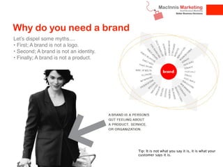 Why do you need a brand?


  People have too many choices
  Most have similar features or qualities
  We tend to buy on tr...