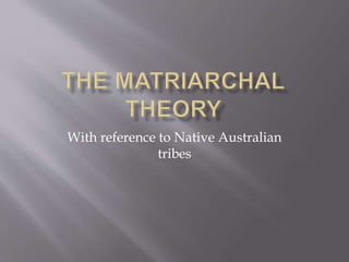 With reference to Native Australian
tribes
 