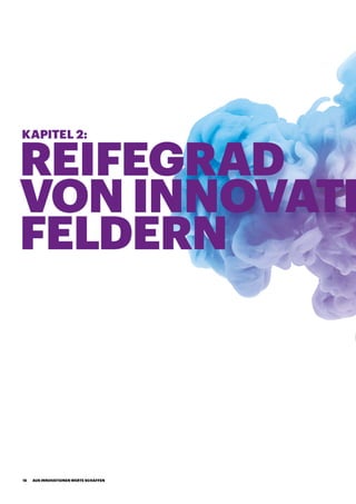REIFEGRAD
VON INNOVATI
FELDERN
KAPITEL 2:
AUS INNOVATIONEN WERTE SCHAFFEN18
 