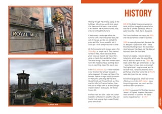 History
HISTORY
Walking through the streets, gazing at the
buildings, old and new, you’d never guess
that there could’ve been a time without
it all. Without the museums, buses, pubs,
and even without the humans.
It was simply a landscape before the
humans came. The wind carried along the
salt of the sea, and the rain bathed the
grass and hills. It was peaceful, but it
could get a little lonely from time to time.
My first encounter with humans was in the
Stone Age, as people call it. They seemed
to like my hills, maybe because of the
great view over myself, and stayed for a
while on Castle Rock and Arthur’s Seat.
That was during a time when humans were
not in the mood to change anything about
me, so everything stayed the way it was.
In the first centuries AD, a nation marched
in my direction that already occupied a
rather large part of Europe, as I heard. The
Romans created straight roads to smooth-
en their path, right along the line of St.
Mary’s Street and Princes Street, and they
even led a fort at Cramond harbour. How-
ever, as all things come to an end (though
I haven’t met my ending yet), the Roman
Empire fell.
Another tribe, this time a local one, called
Gododdin settled on my beautiful hills, and
Castle Rock became their citadel. Finally I
got a name: Eidyn.
600 AD the Anglo-Saxons conquered my
lands, and they changed my name to the
one that it is today: Edinburgh. Which is
quite beautiful, I think. Some disagreed.
The Scots ruled over me around the 950s,
and they sometimes called me Dunedin.
1080 is especially important, because the
St. Margaret’s Chapel was built – today
the oldest building around. The town flour-
ished between the chapel and the abbey at
Holyrood, down the Royal Mile.
Slowly but steadily, I became a estab-
lished city, which woke the envy of Eng-
land. It lead to a rebuild in the 1360s. My
black Castle Rock got white towers on top
– never has a fortress been so stunning!
The English didn’t stop to invade, and I’m
not even mad, I was truly beautiful. But I
got furious when they burned me in 1544! I
really didn’t see that one coming…
Humankind progressed, which had certain
effects on me. In the 16th century alone,
the printing presses, law courts and the
university were established.
In 1603 King James VI of Scotland became
James I of England, however the govern-
ment remained in Scotland. The parlia-
ments merged later on – in 1707.
Royal Mile
Calton Hill
 