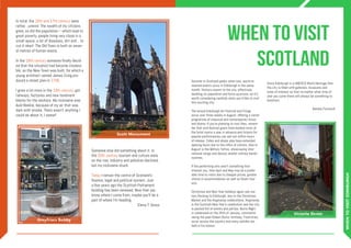 WHENTOVISITEDINBURGH
In total, the 16th and 17th century were
rather…unkind. The wealth of my citizens
grew, so did the population – which lead to
great poverty, people living very close in a
small space, a lot of diseases, dirt and… to
cut it short: The Old Town is built on sever-
al metres of human waste.
In the 18th century someone finally decid-
ed that the situation had become intolera-
ble, so the New Town was built, for which a
young architect named James Craig pro-
duced a street plan in 1766.
I grew a lot more in the 19th century, got
railways, factories and new tenement
blocks for the workers. My nickname was
Auld Reekie, because of my air that was
dark with smoke. There wasn’t anything I
could do about it, I swear!
Someone else did something about it. In
the 20th century tourism and culture were
on the rise, industry and pollution declined,
but my nickname stuck.
Today I remain the centre of Scotland’s
finance, legal and political system. Just
a few years ago the Scottish Parliament
building has been renewed. Now that you
know where I come from, maybe you’ll be a
part of where I’m heading.
Elena T. Gross
Scott Monument
Greyfriars Bobby
WHEN TO VISIT
SCOTLAND
Summer in Scotland peaks when two, world-re-
nowned events occur in Edinburgh in the same
month. Visitors swarm to the city, effectively
doubling its population and force up prices, so it’s
worth considering carefully when you’d like to visit
this exciting city.
The annual Edinburgh Art Festival and Fringe
occur over three weeks in August, offering a varied
programme of classical and contemporary music
and drama. If you’re planning to visit then, remem-
ber that avid festival goers have booked most of
the hotel rooms a year in advance and tickets for
popular performances can sell out within hours
of release. Cafes and shops also have extended
opening hours due to the influx of visitors. Also in
August is the Military Tattoo, showcasing inter-
national songs and dances amidst military bands’
routines.
If the performing arts aren’t something that
interest you, then April and May may be a prefer-
able time to visits due to cheaper prices, greater
choice in accommodation as well as fewer tour-
ists.
Christmas and New Year holidays again see visi-
tors flocking to Edinburgh, due to the Christmas
Market and the Hogmanay celebrations. Hogmanay
is the Scottish New Year’s celebration and the city
is packed full of events and parties. Burns Night
is celebrated on the 25th of January, commemo-
rating the poet Robert Burns’ birthday. Festivities
occur across the country and many ceilidhs are
held in his honour.
Since Edinburgh is a UNESCO World Heritage Site
the city is filled with galleries, museums and
sites of interest so that no matter what time of
year you come there will always be something to
entertain.
Natalie Forrestill
Victoria Street
 