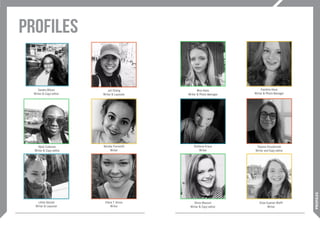 PROFILEs
PROFILES
Sandra Bilson
Writer & Copy-editor
Juli Cheng
Writer & Layouter
Njoki Coleman
Writer & Copy-editor
Natalie Forrestill
Writer
Lillian Gössel
Writer & Layouter
Elena T. Gross
Writer
Nina Haas
Writer & Photo Manager
Karolina Heun
Writer & Photo Manager
Stefanie Kraus
Writer
Tatjana Smudzinski
Writer and Copy-editor
Olivia Wasson
Writer & Copy-editor
Elise Gueilan Wolff
Writer
 