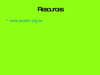 Resources www.auslan.org.au   