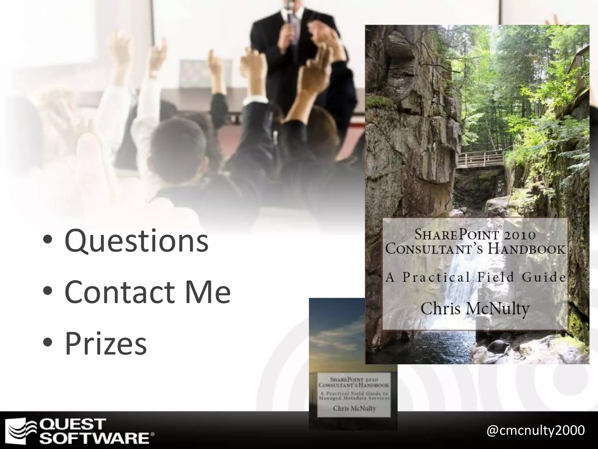 • Questions
• Contact Me
• Prizes

               @cmcnulty2000
 