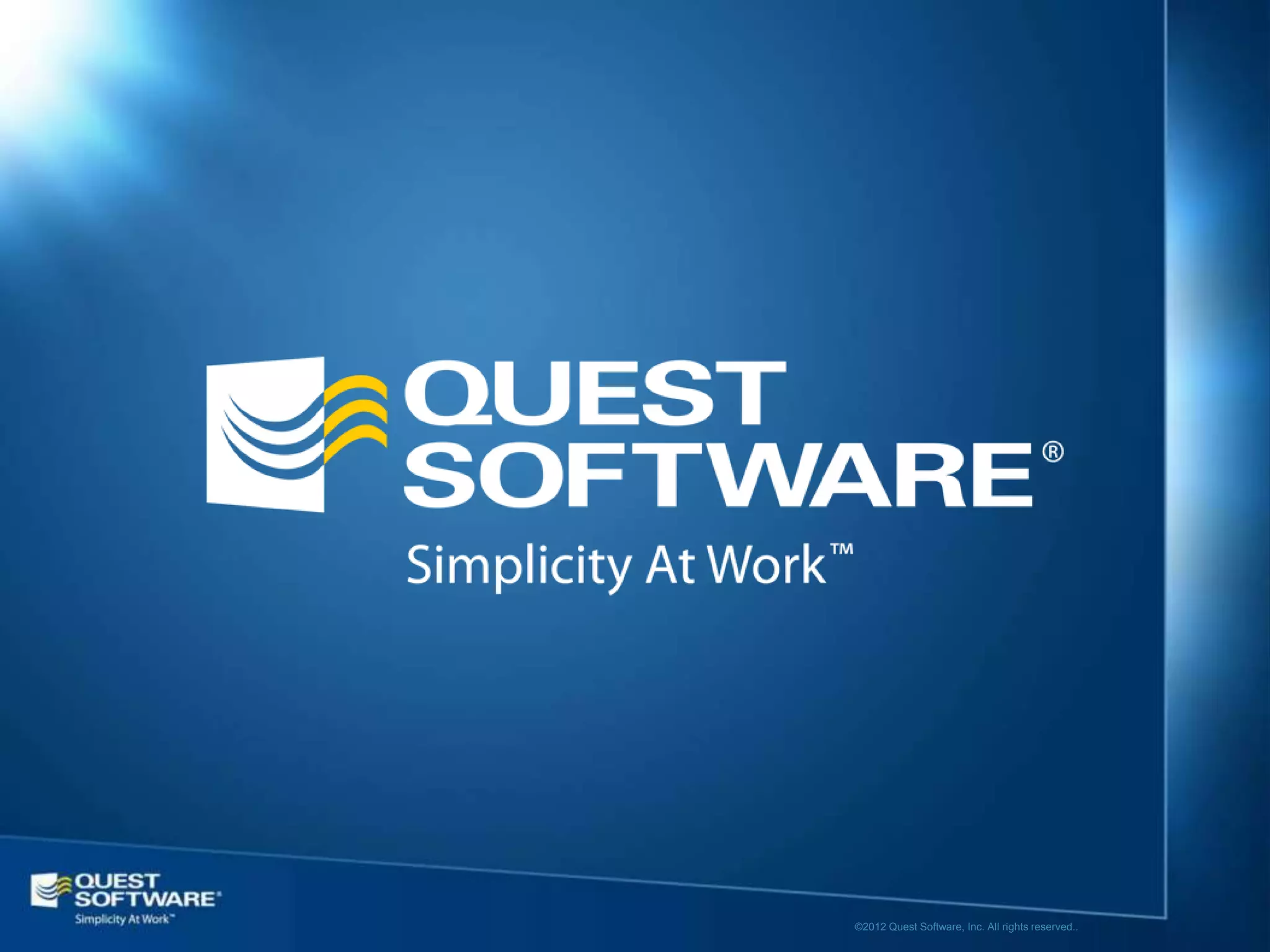 ©2012 Quest Software, Inc. All rights reserved..
 