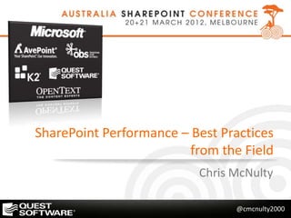 SharePoint Performance – Best Practices
                         from the Field
                          Chris McNulty

                                @cmcnulty2000
 